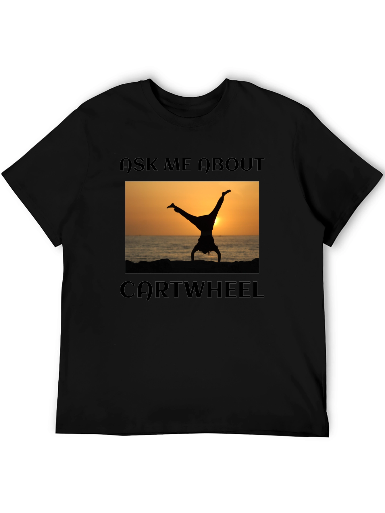 Ask Me About Cartwheel T-Shirt