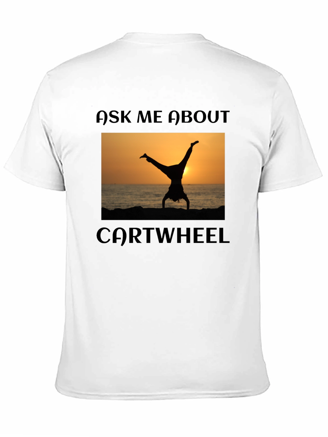 Ask Me About Cartwheel T-Shirt