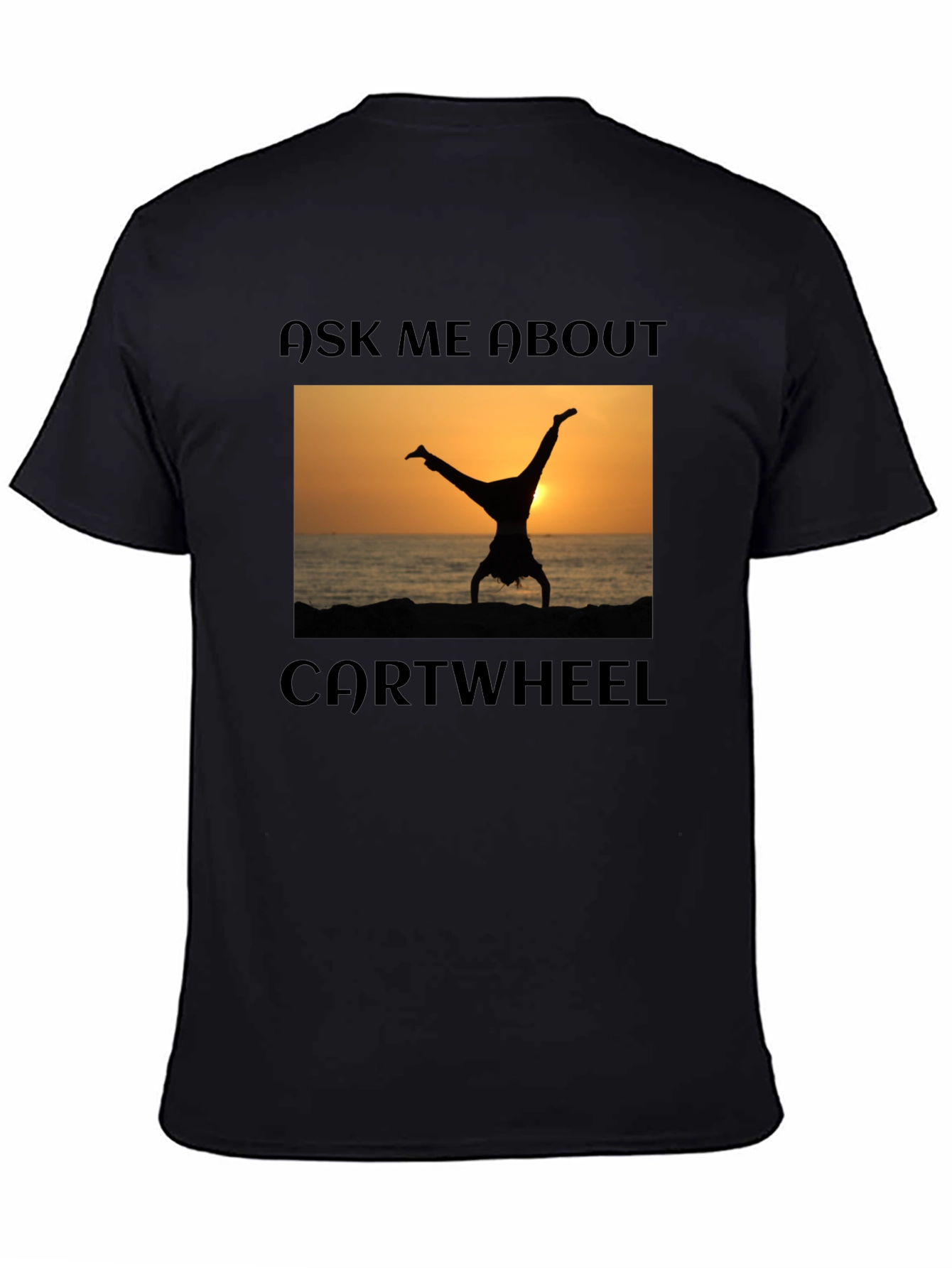Ask Me About Cartwheel T-Shirt