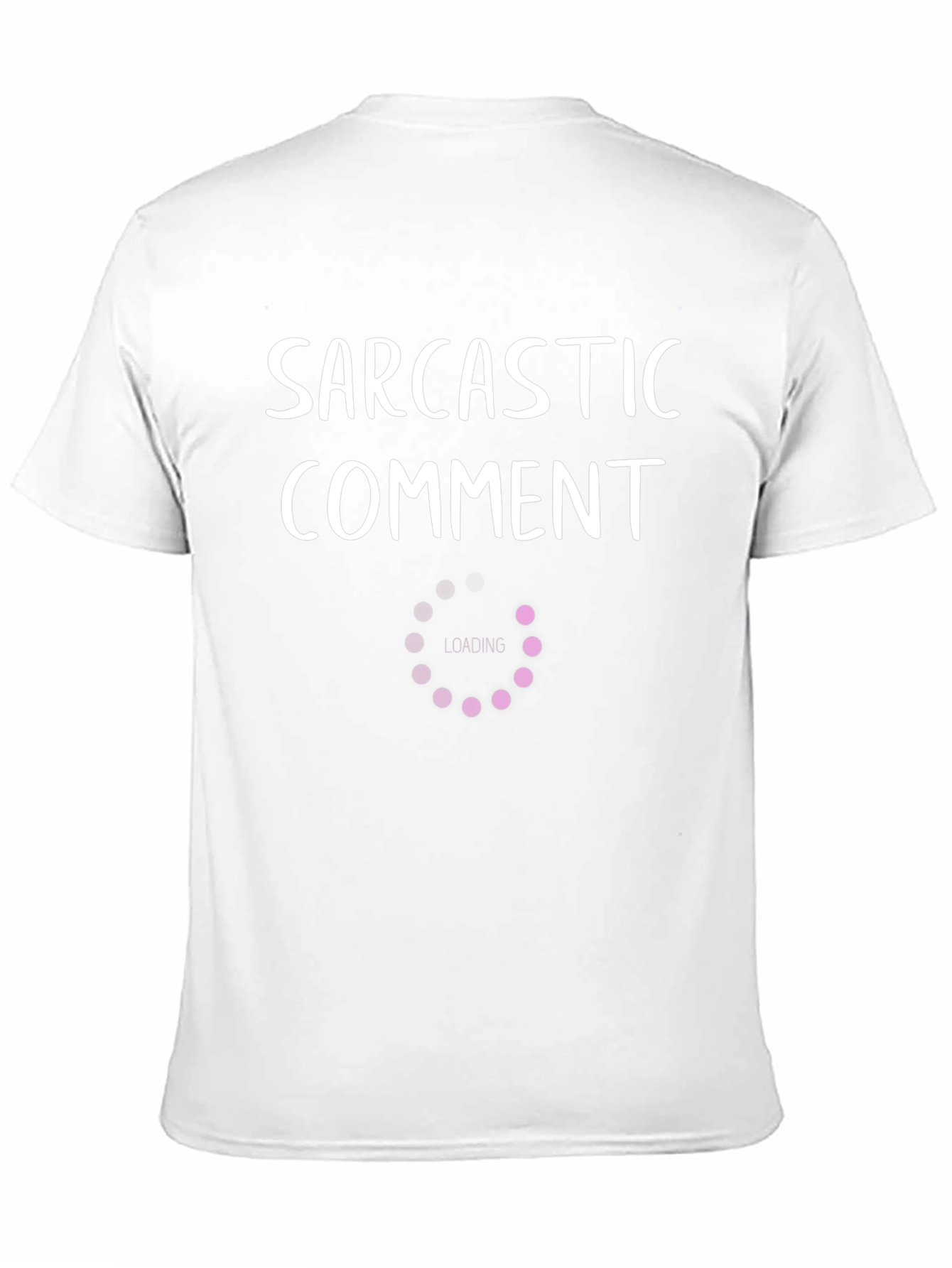 Sarcastic Comment Loading Funny T-Shirt