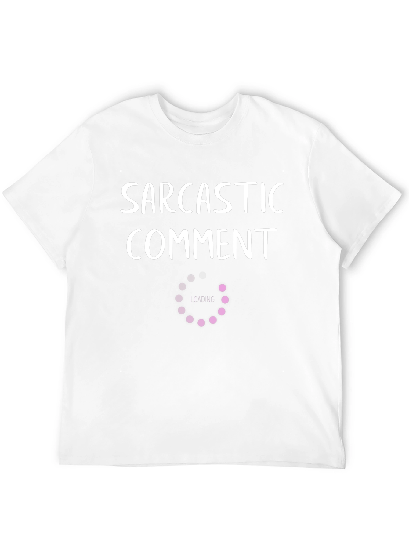 Sarcastic Comment Loading Funny T-Shirt