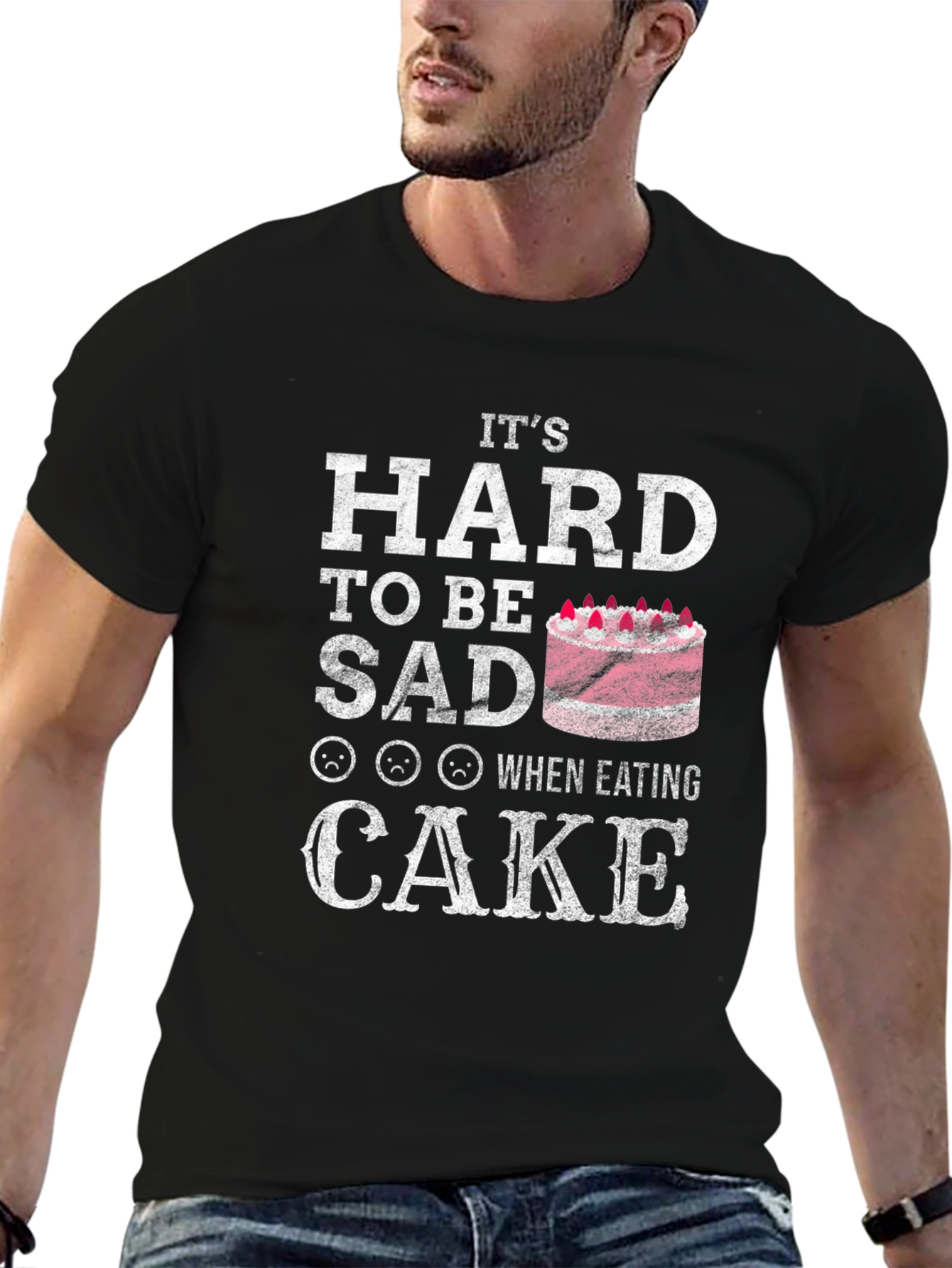 Its Hard To Be Sad When Eating Cake T-Shirt