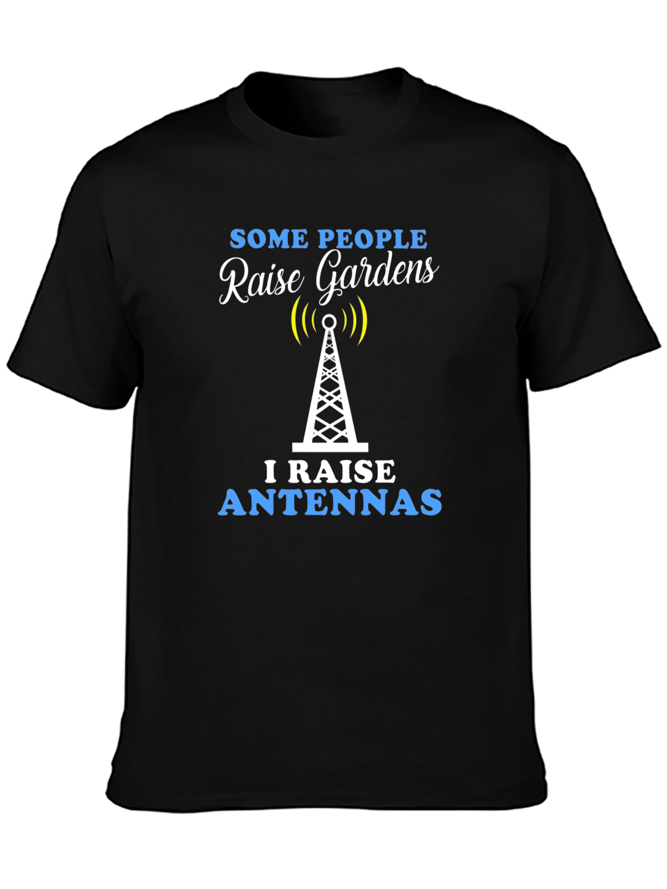 Raise Antennas T-Shirt - Ham Radio Operator Apparel