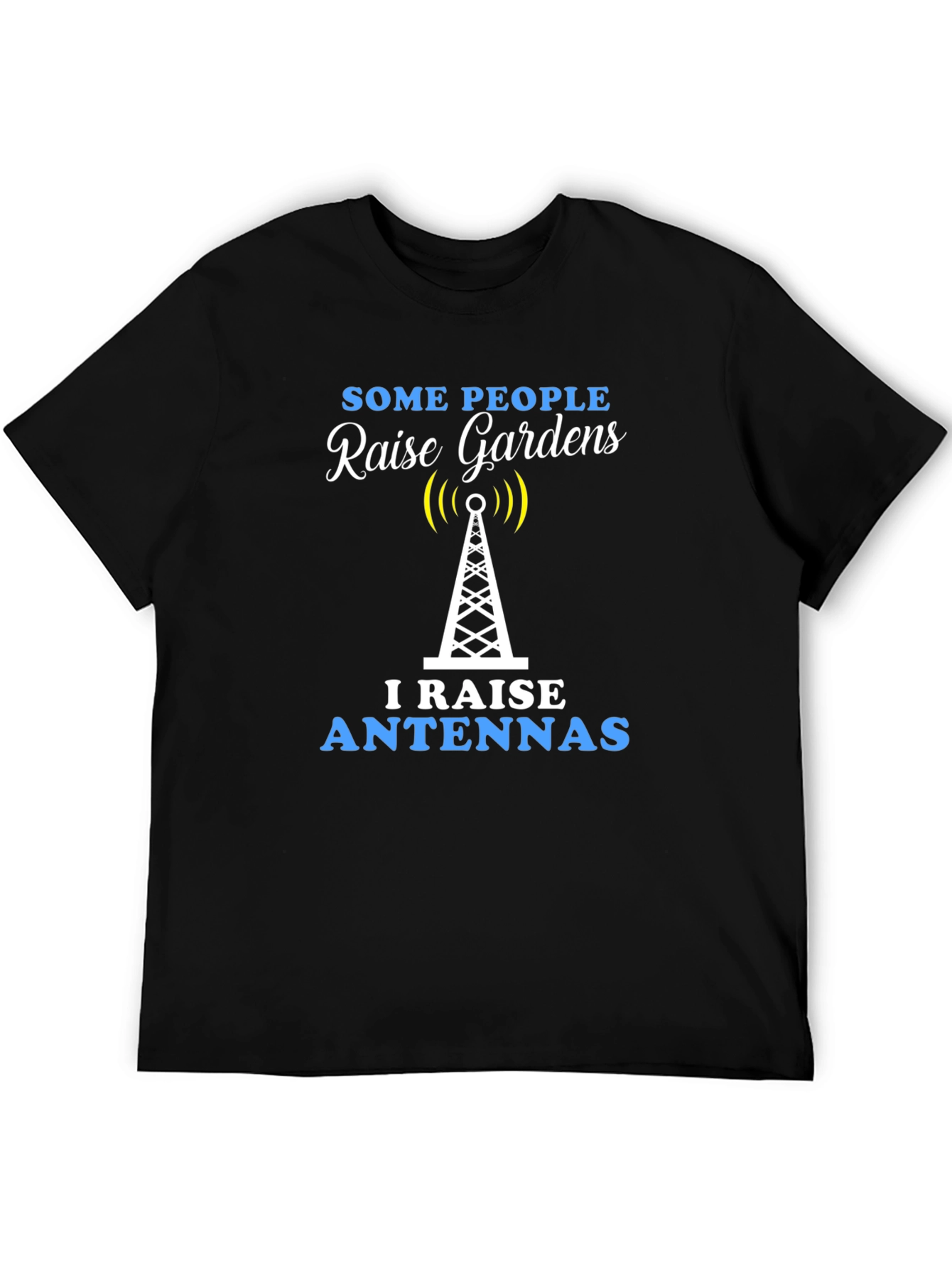 Raise Antennas T-Shirt - Ham Radio Operator Apparel