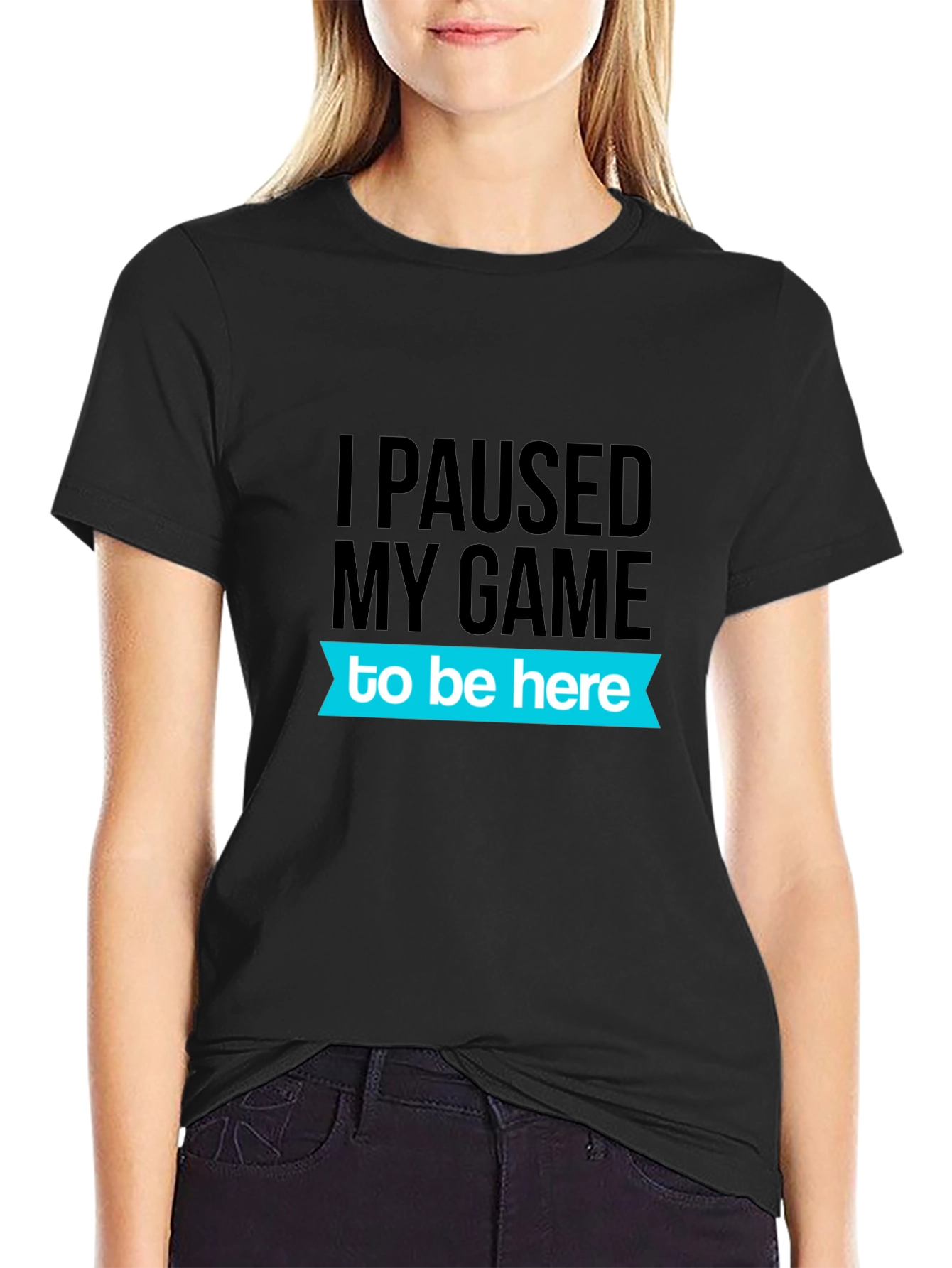 Gamer T-Shirt: I Paused My Game To Be Here