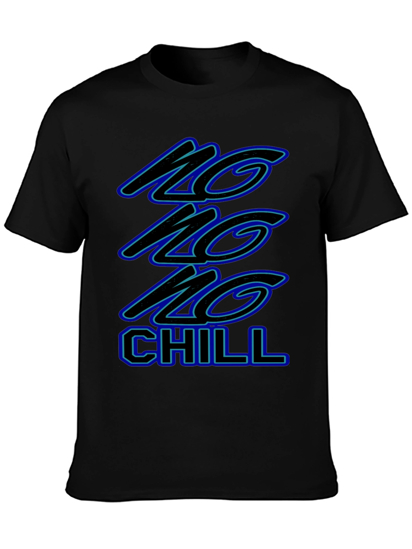 No No No Chill Black Graphic T-Shirt