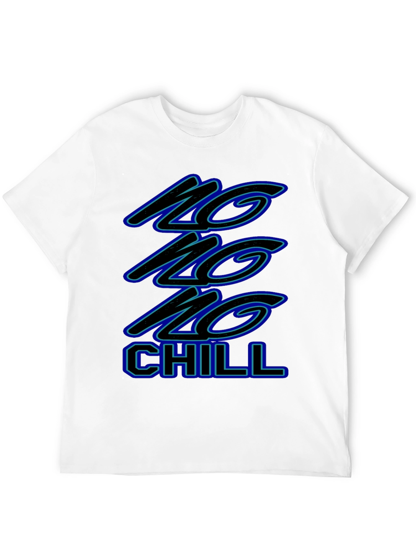 No No No Chill Black Graphic T-Shirt