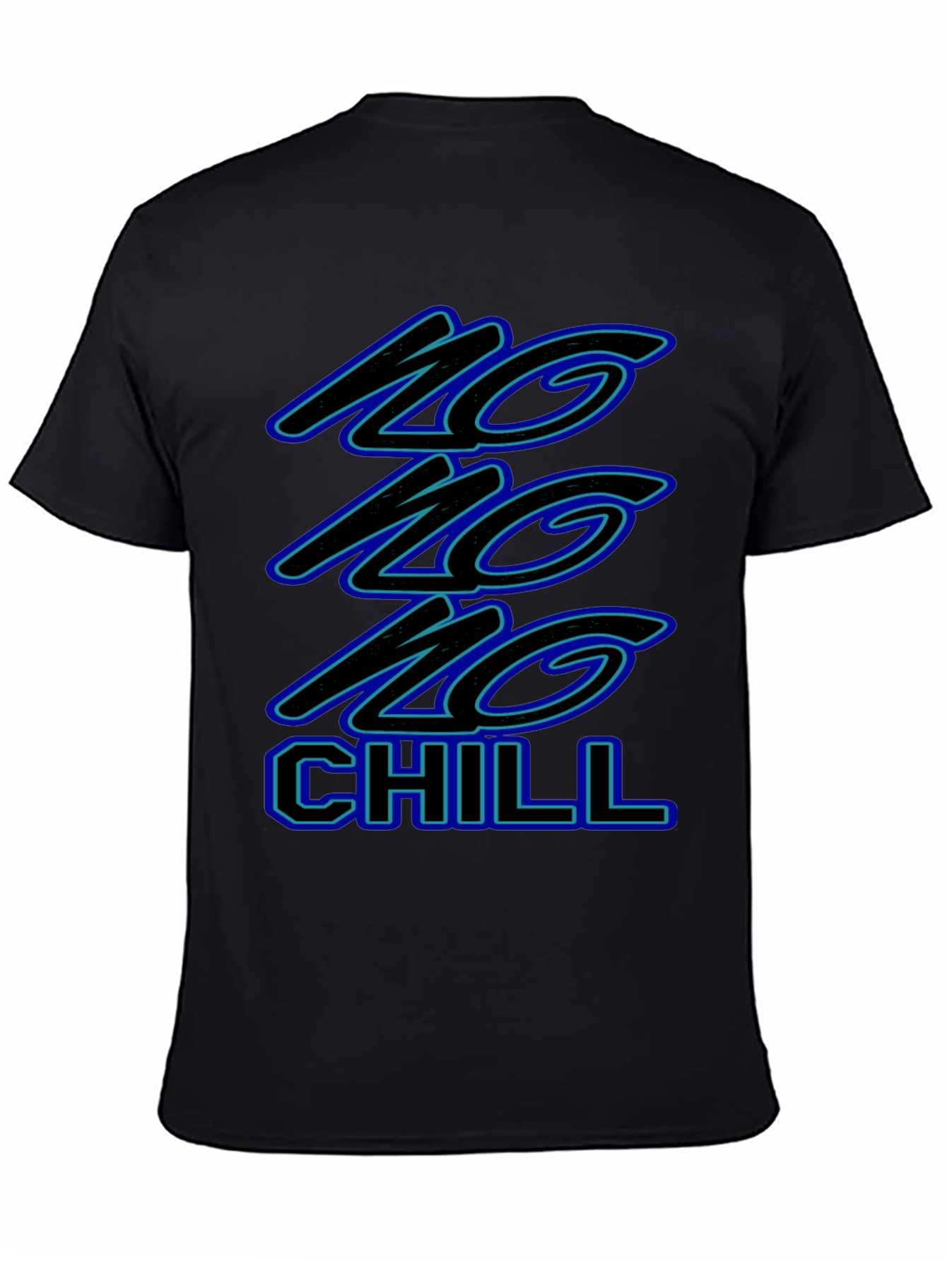 No No No Chill Black Graphic T-Shirt