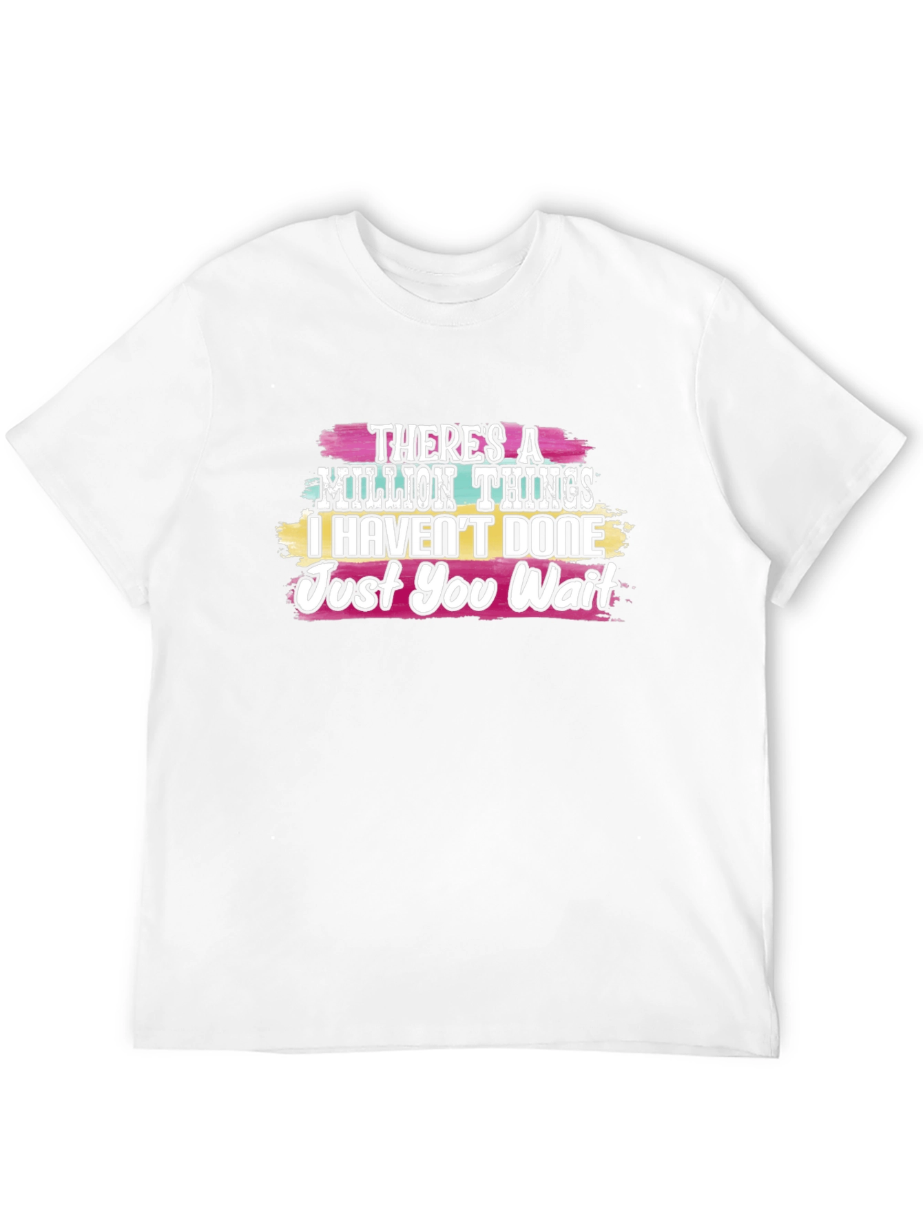 Theres a Million Things T-Shirt - Just You Wait