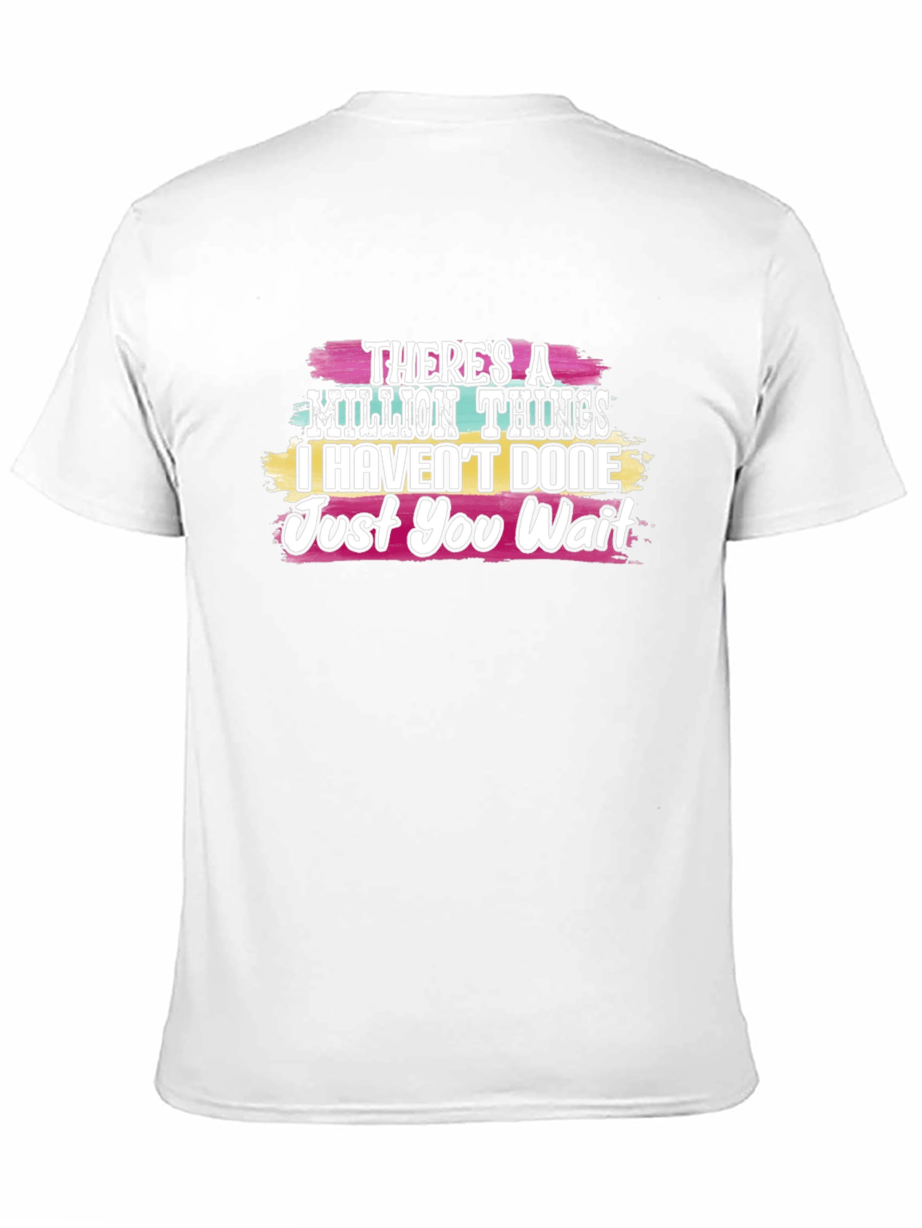 Theres a Million Things T-Shirt - Just You Wait