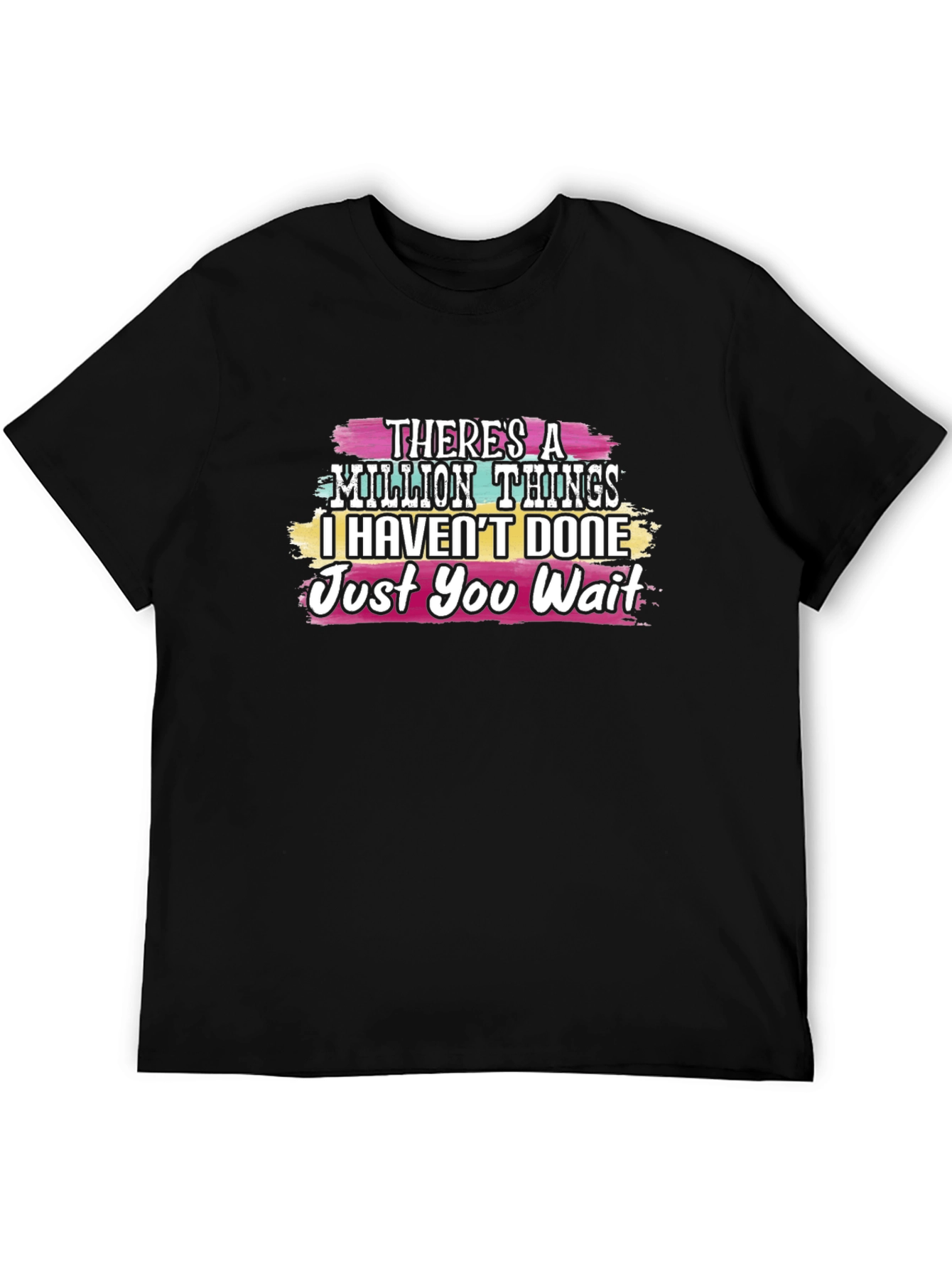 Theres a Million Things T-Shirt - Just You Wait