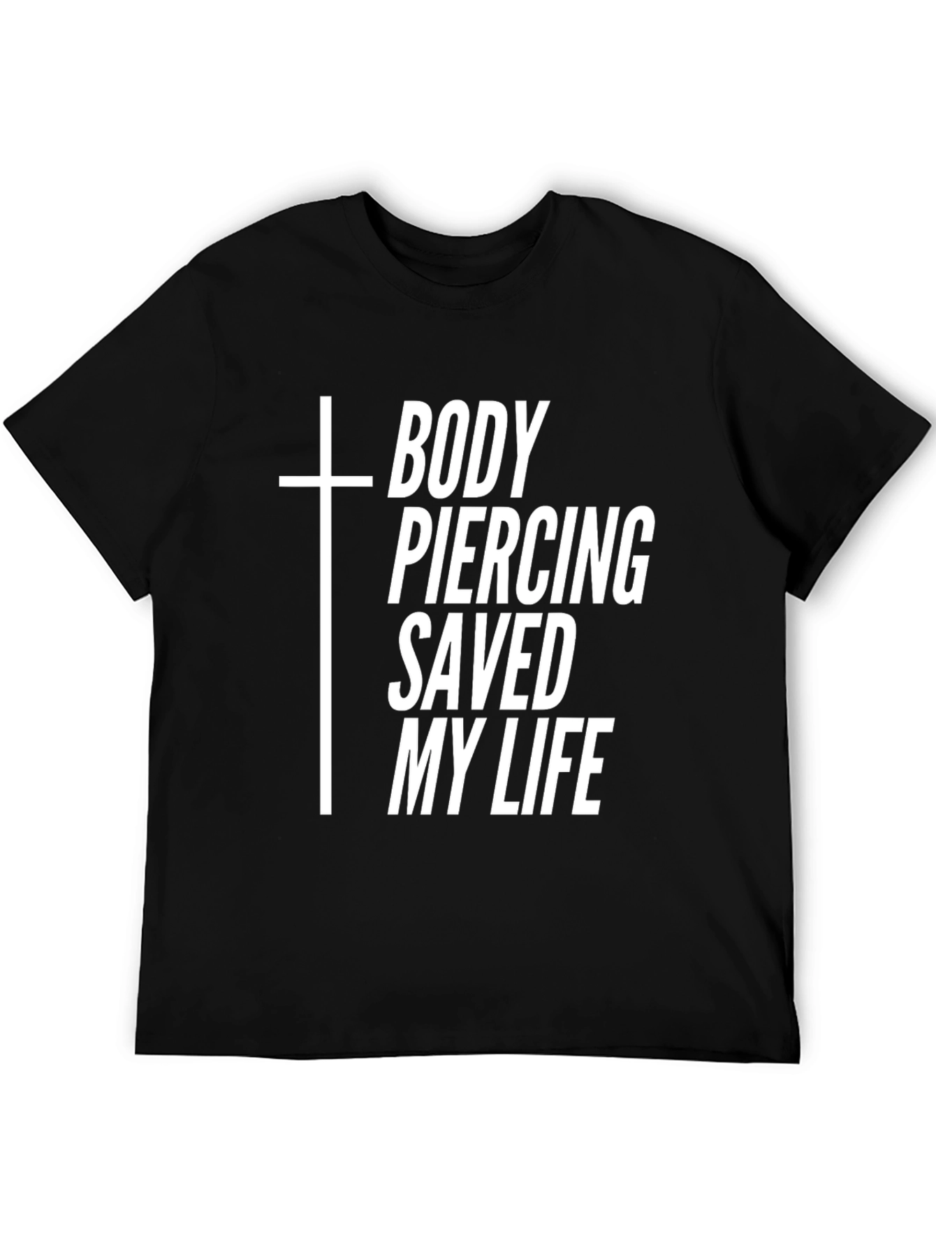 Body Piercing Saved My Life T-Shirt - Black