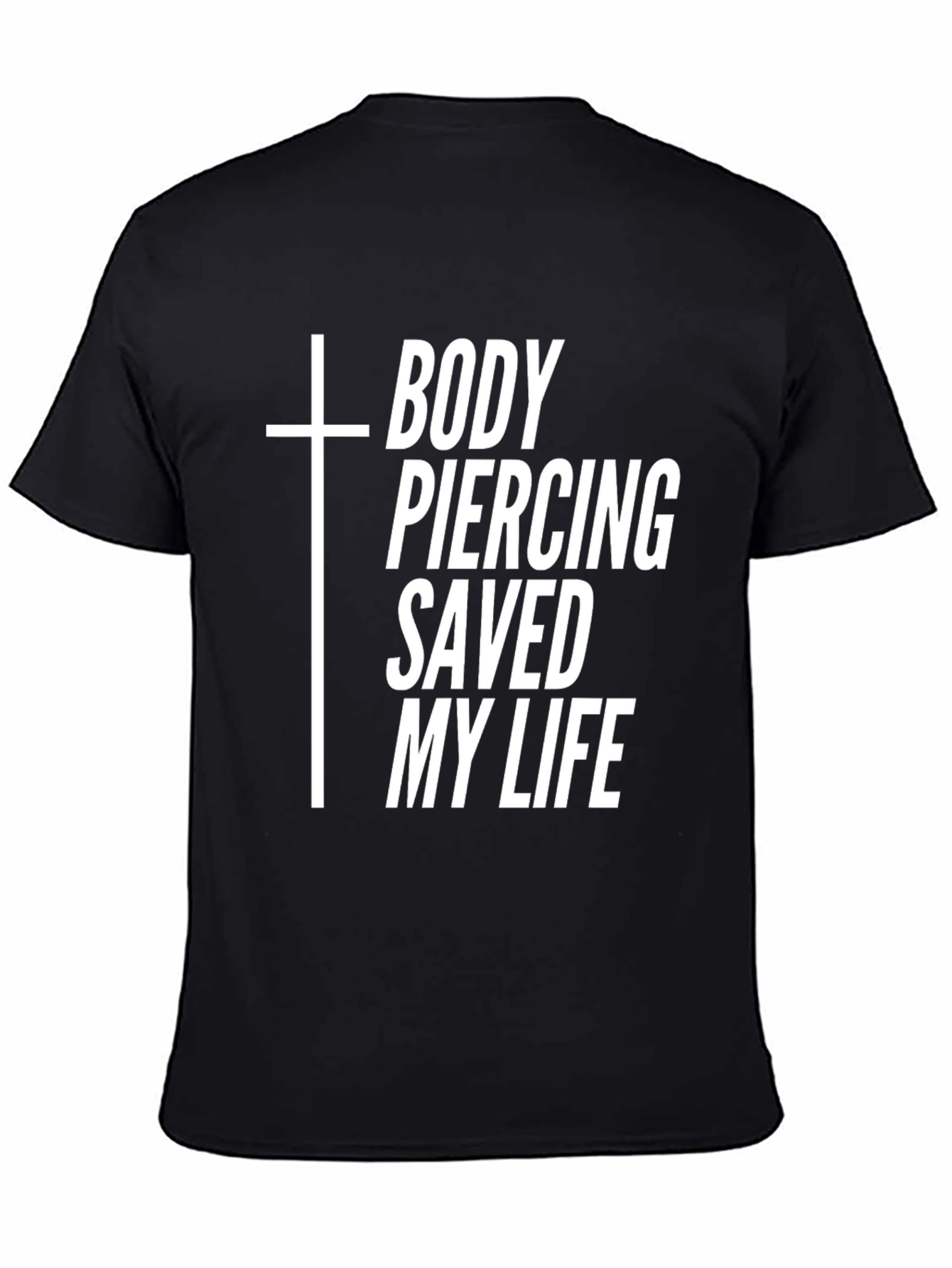 Body Piercing Saved My Life T-Shirt - Black