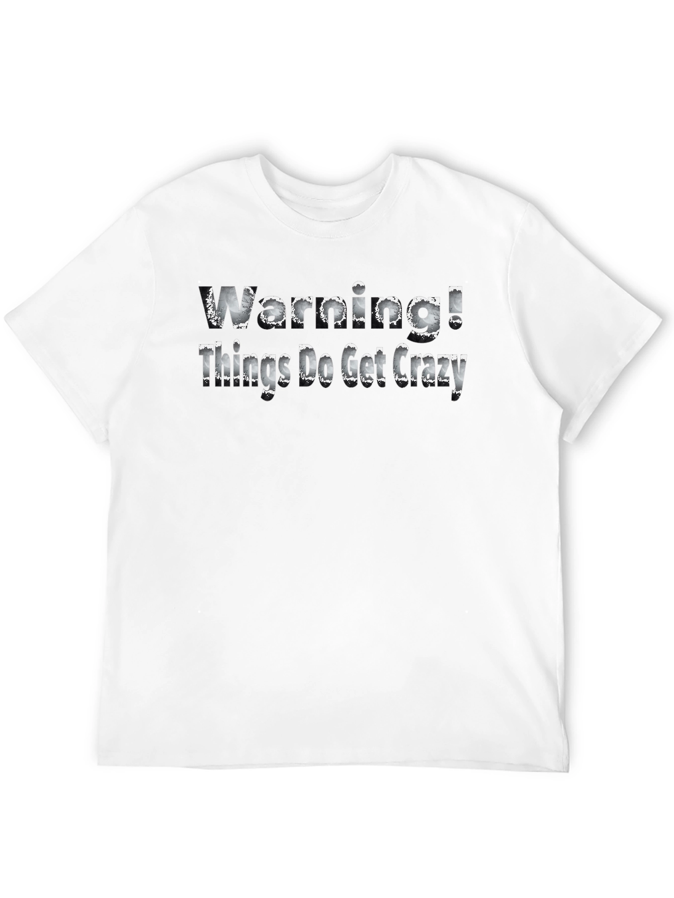Warning! Things Do Get Crazy - Novelty T-Shirt