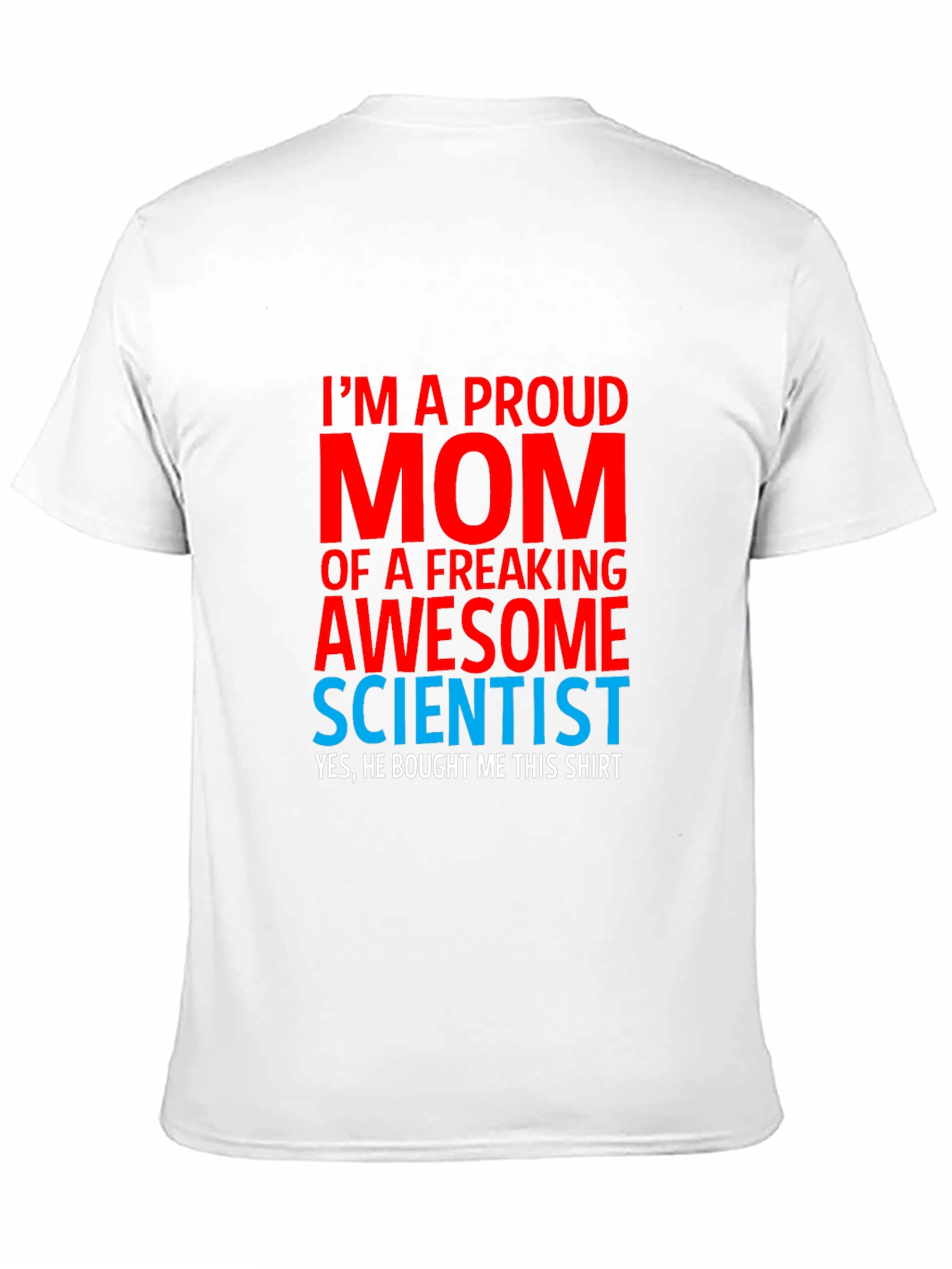 Proud Mom of a Scientist T-Shirt
