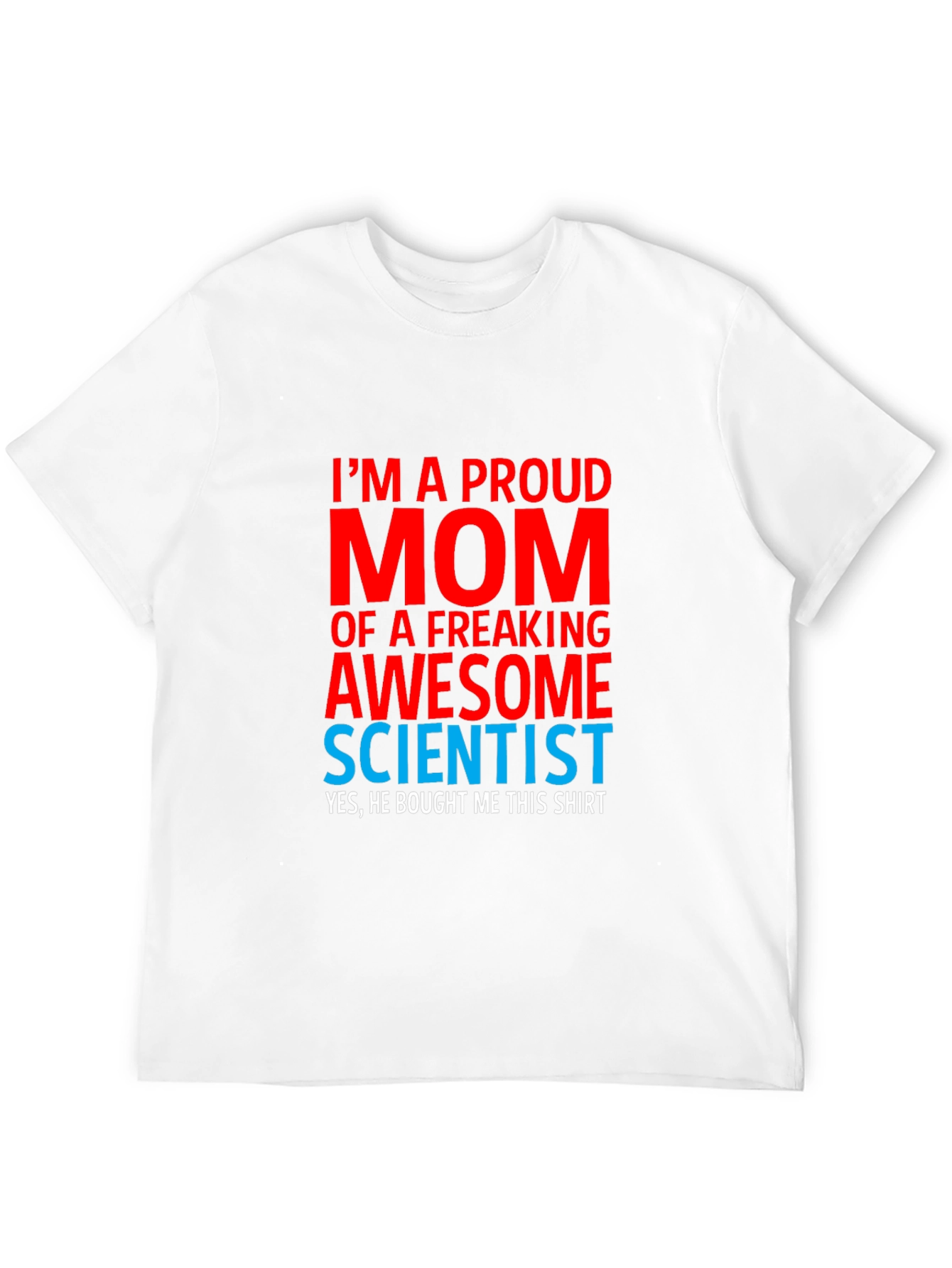 Proud Mom of a Scientist T-Shirt