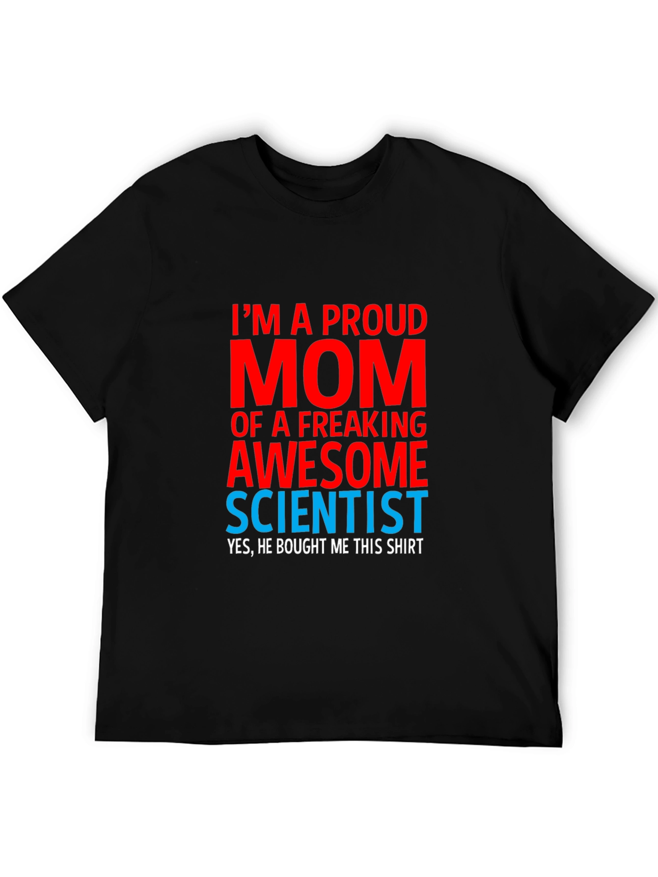 Proud Mom of a Scientist T-Shirt