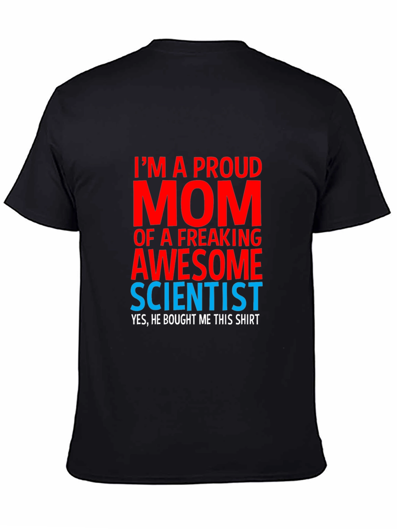 Proud Mom of a Scientist T-Shirt