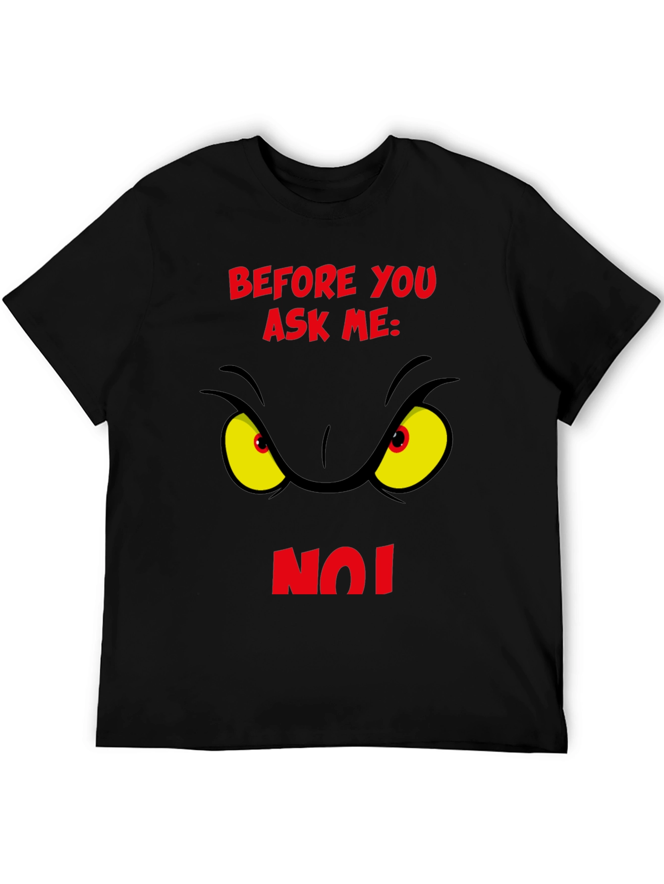Grinch Eye Before You Ask Me No T-Shirt