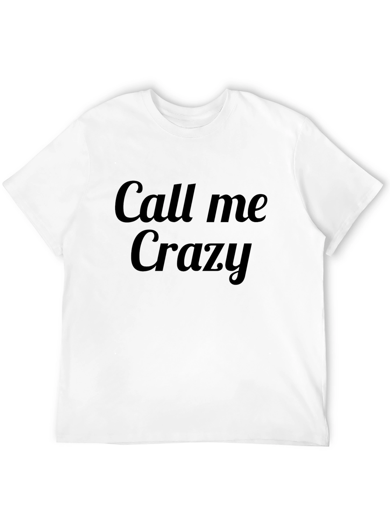 Call Me Crazy Black Tee Shirt