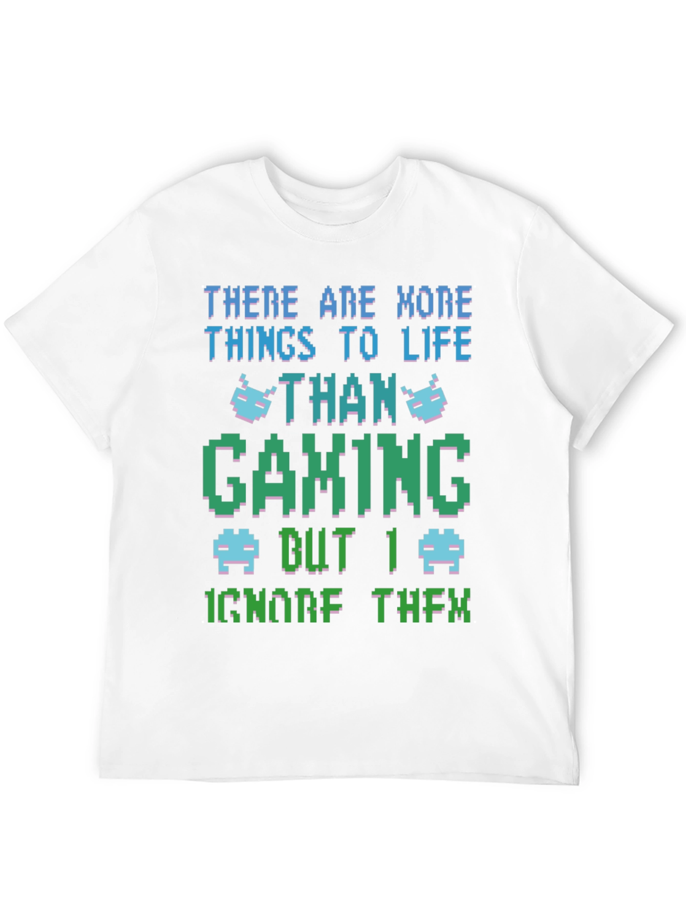 Gamer T-Shirt: More to Life Than Gaming!
