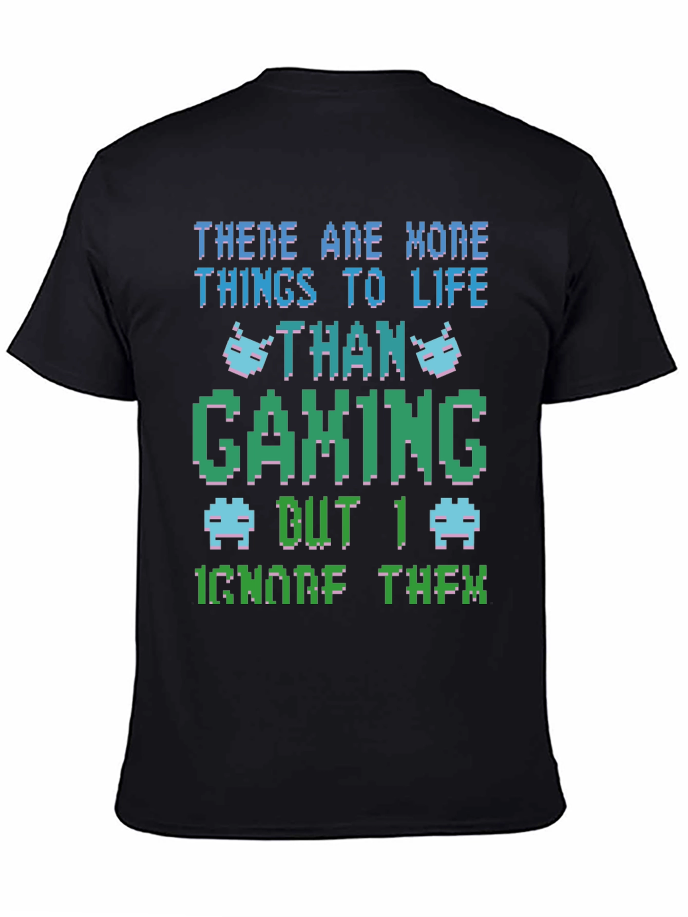 Gamer T-Shirt: More to Life Than Gaming!