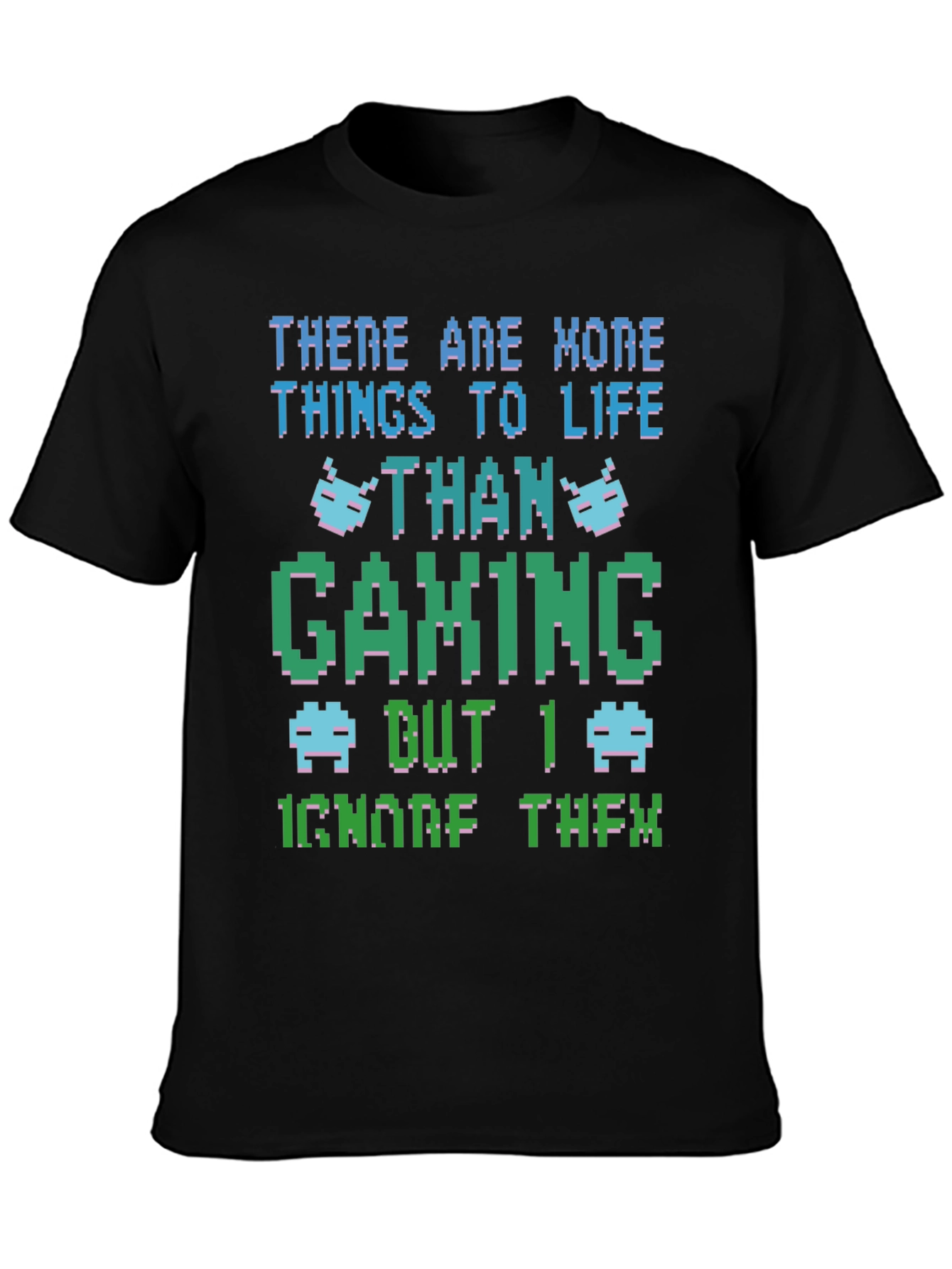 Gamer T-Shirt: More to Life Than Gaming!