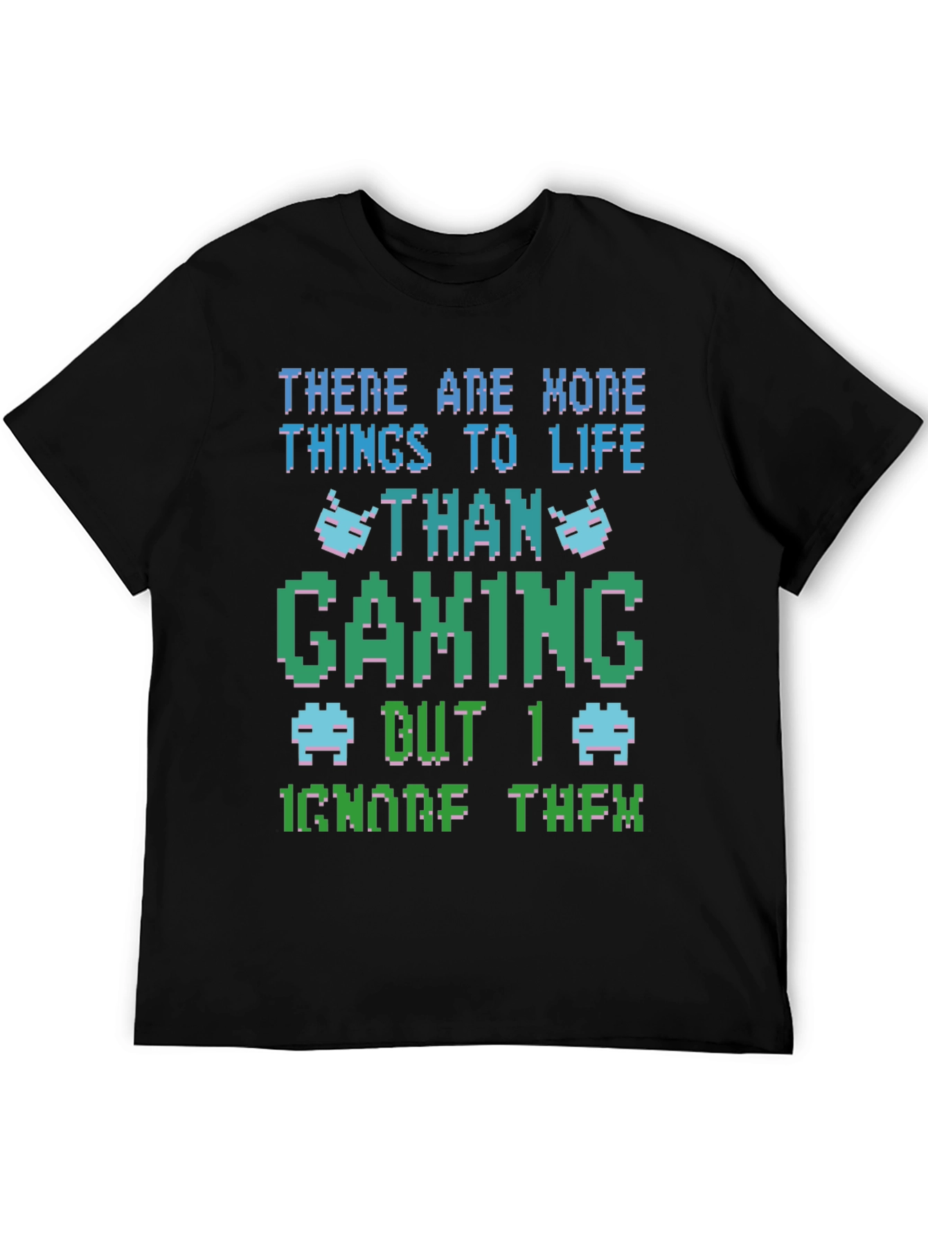 Gamer T-Shirt: More to Life Than Gaming!