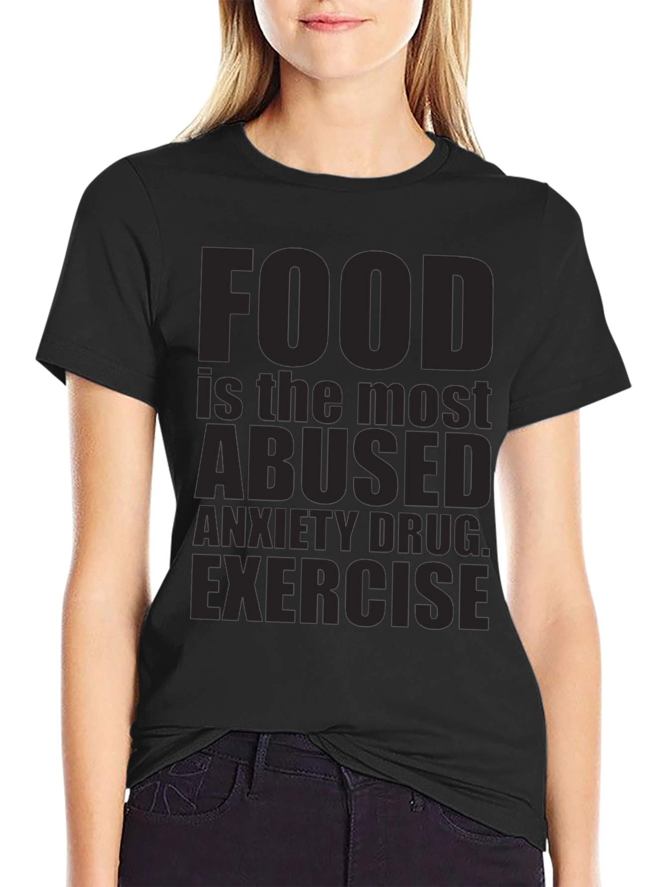 Food is the Most Abused Anxiety Drug T-Shirt