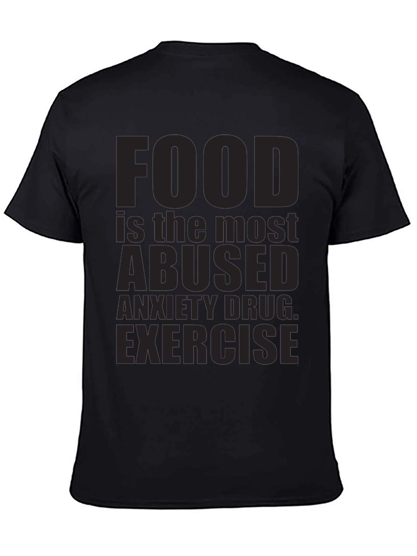 Food is the Most Abused Anxiety Drug T-Shirt
