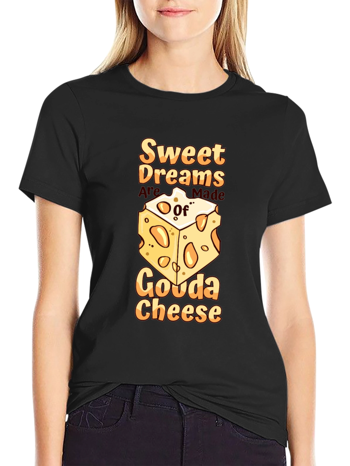 Sweet Dreams Gouda Cheese T-Shirt