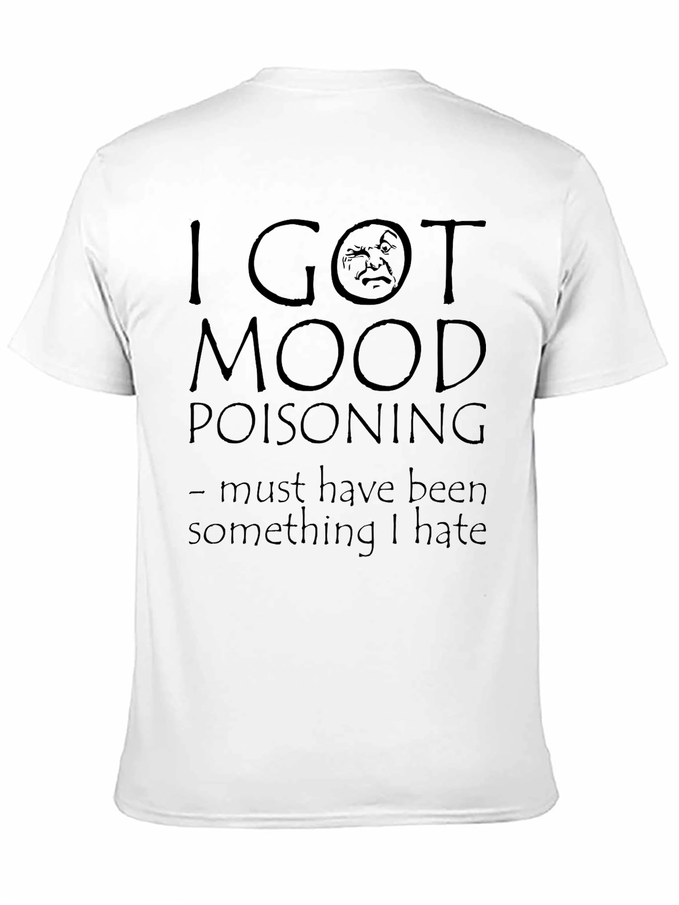 I Got MOOD Poisoning Funny Graphic T-Shirt