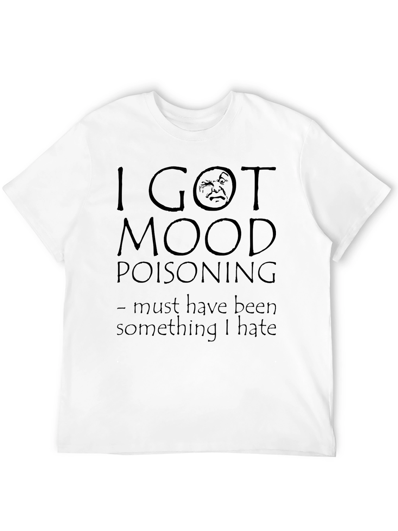 I Got MOOD Poisoning Funny Graphic T-Shirt