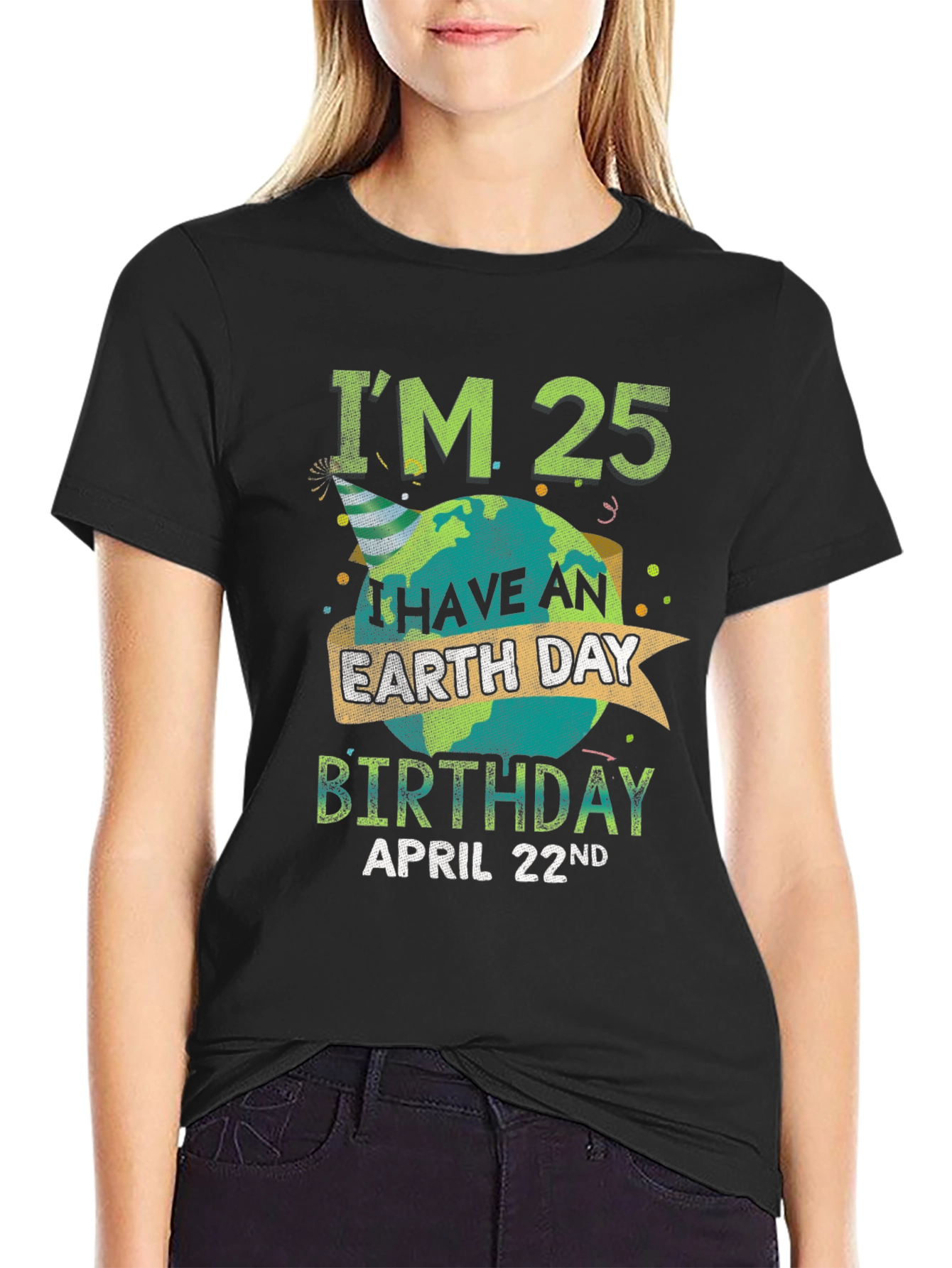 Im 25 Earth Day Birthday April 22nd T-Shirt
