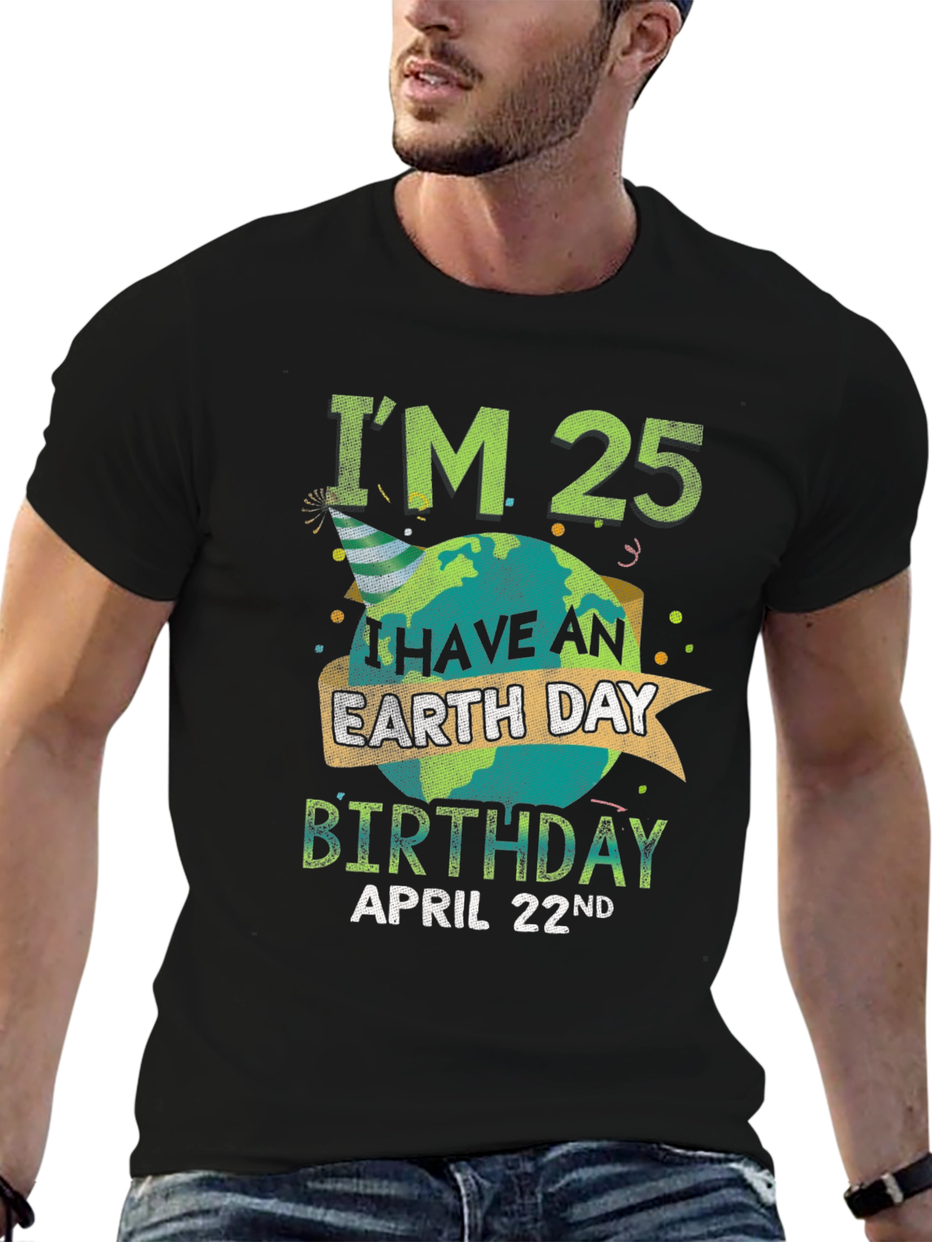 Im 25 Earth Day Birthday April 22nd T-Shirt