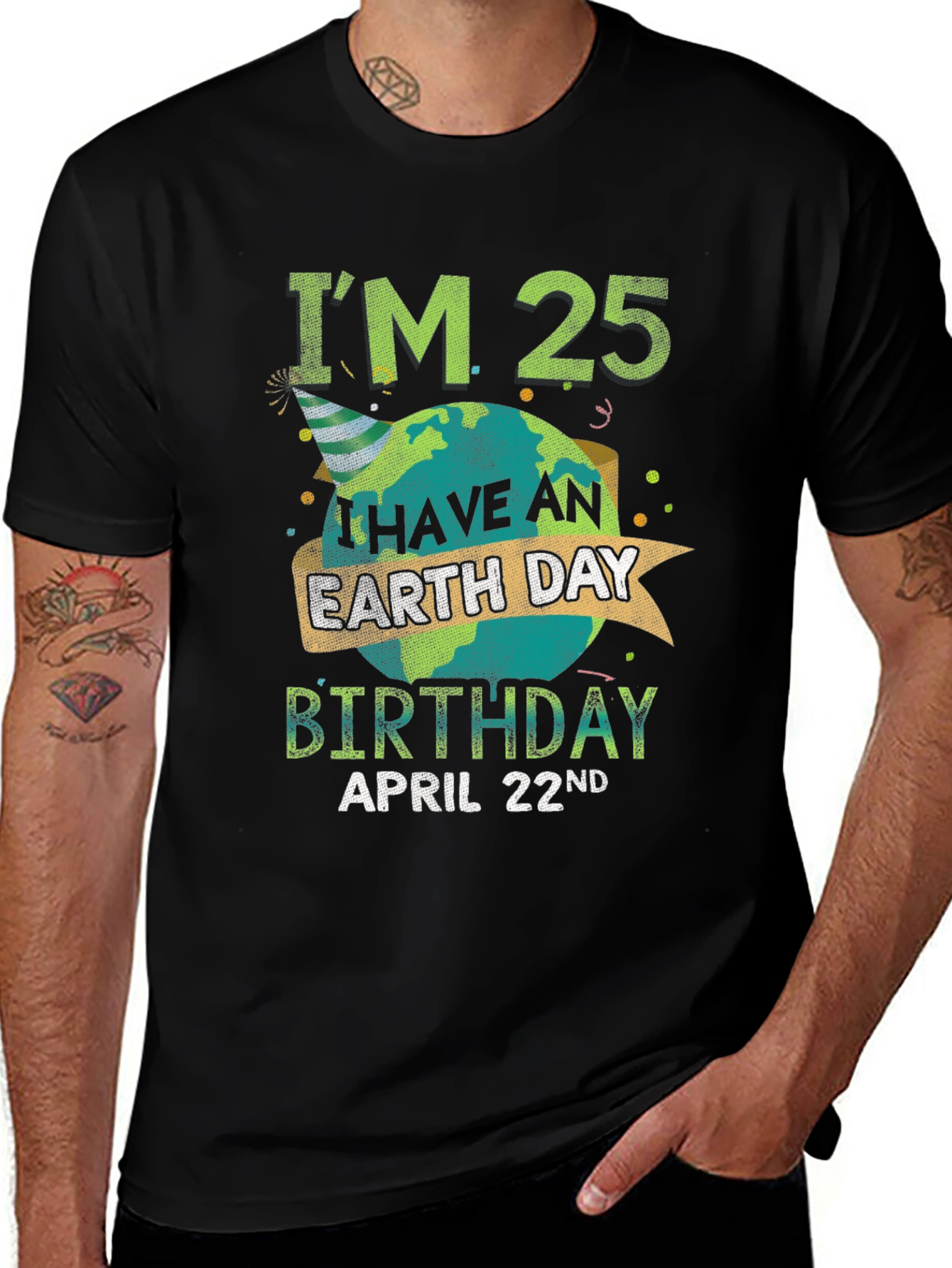 Im 25 Earth Day Birthday April 22nd T-Shirt
