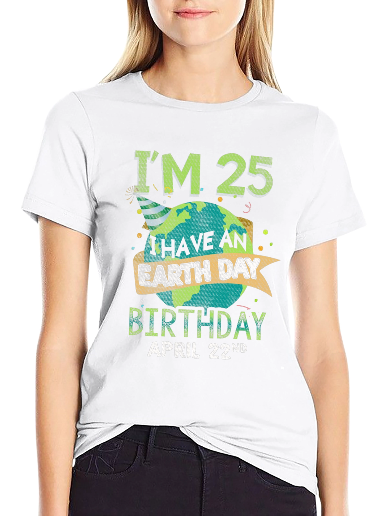 Im 25 Earth Day Birthday April 22nd T-Shirt