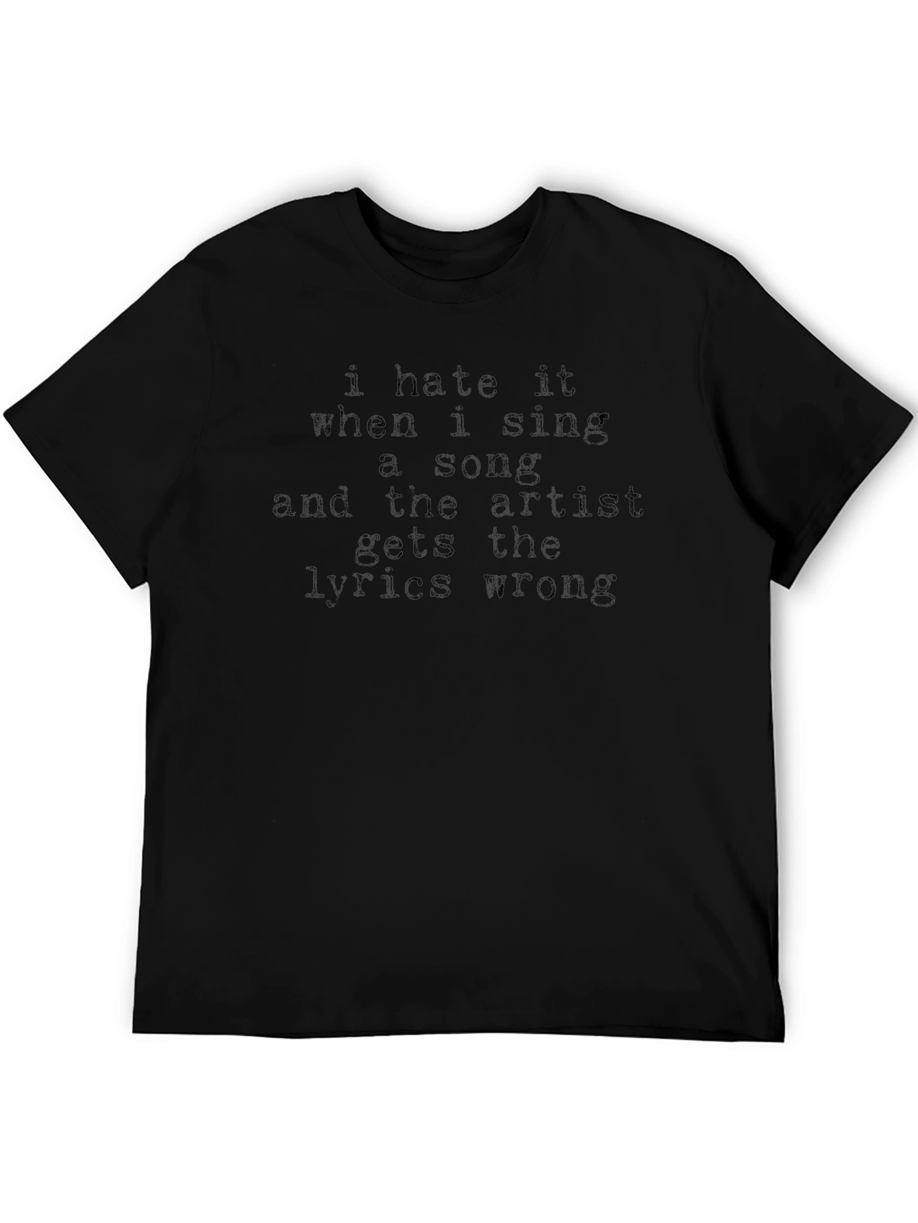 I Hate It When I Sing A Song T-Shirt