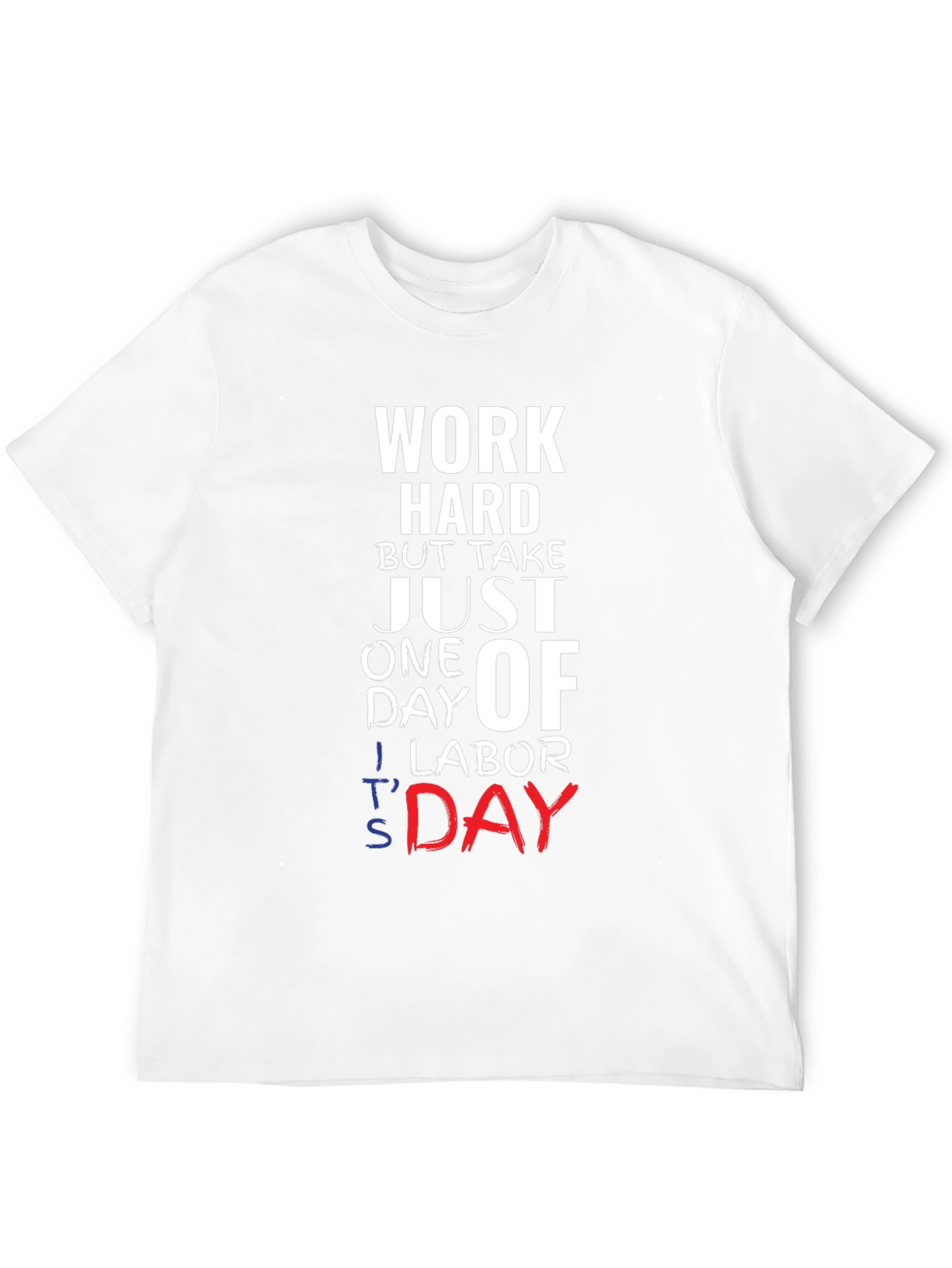 Work Hard Take Labor Day T-Shirt