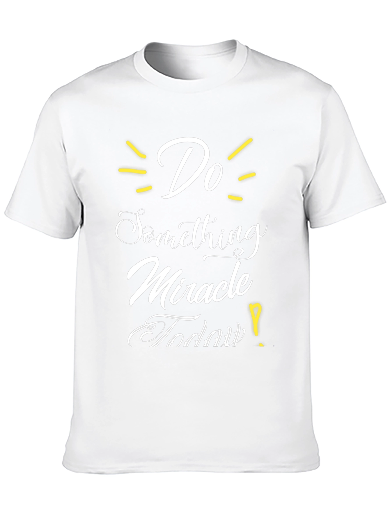Inspirational Graphic T-Shirt - Do Something Miracle Today!