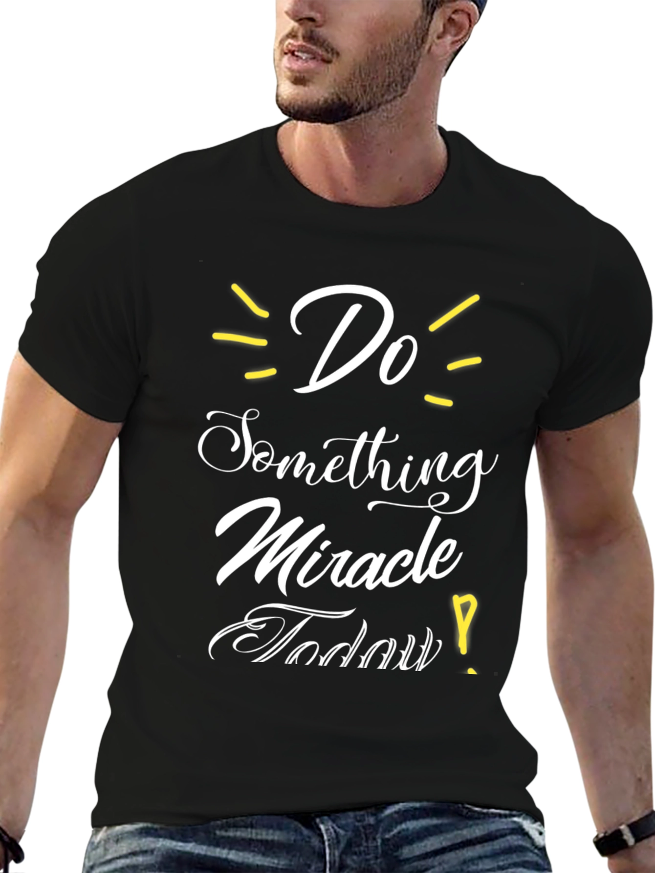 Inspirational Graphic T-Shirt - Do Something Miracle Today!