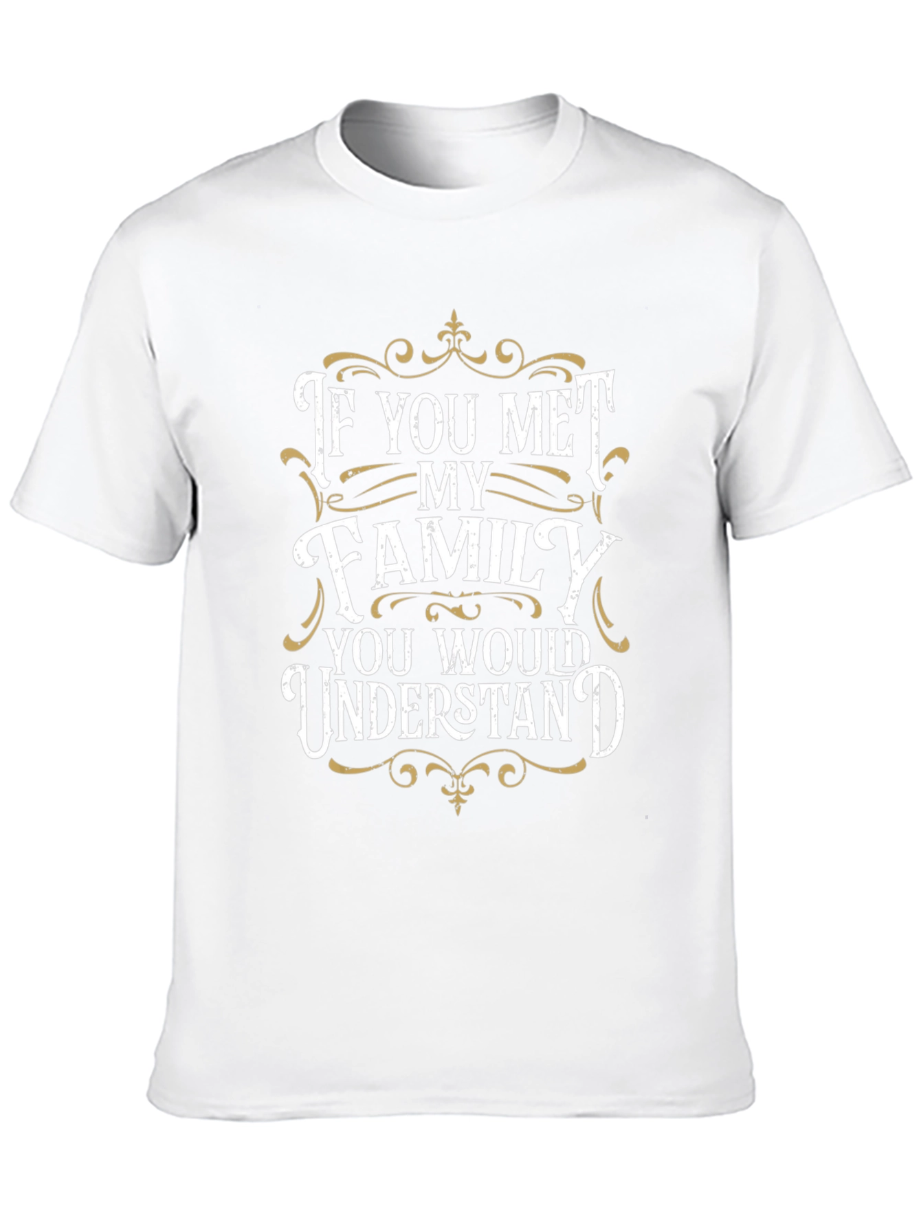 Family Humor T-Shirt - You Would Understand