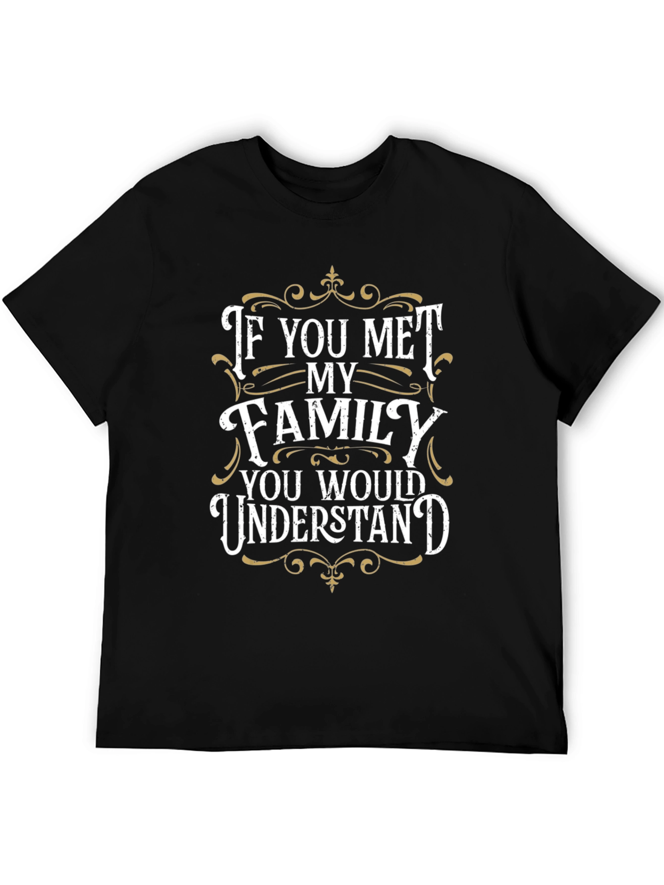 Family Humor T-Shirt - You Would Understand
