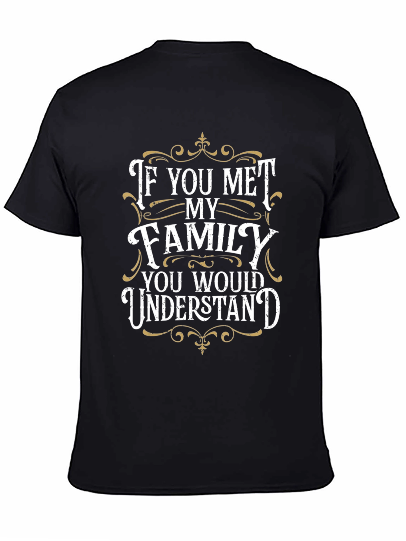 Family Humor T-Shirt - You Would Understand