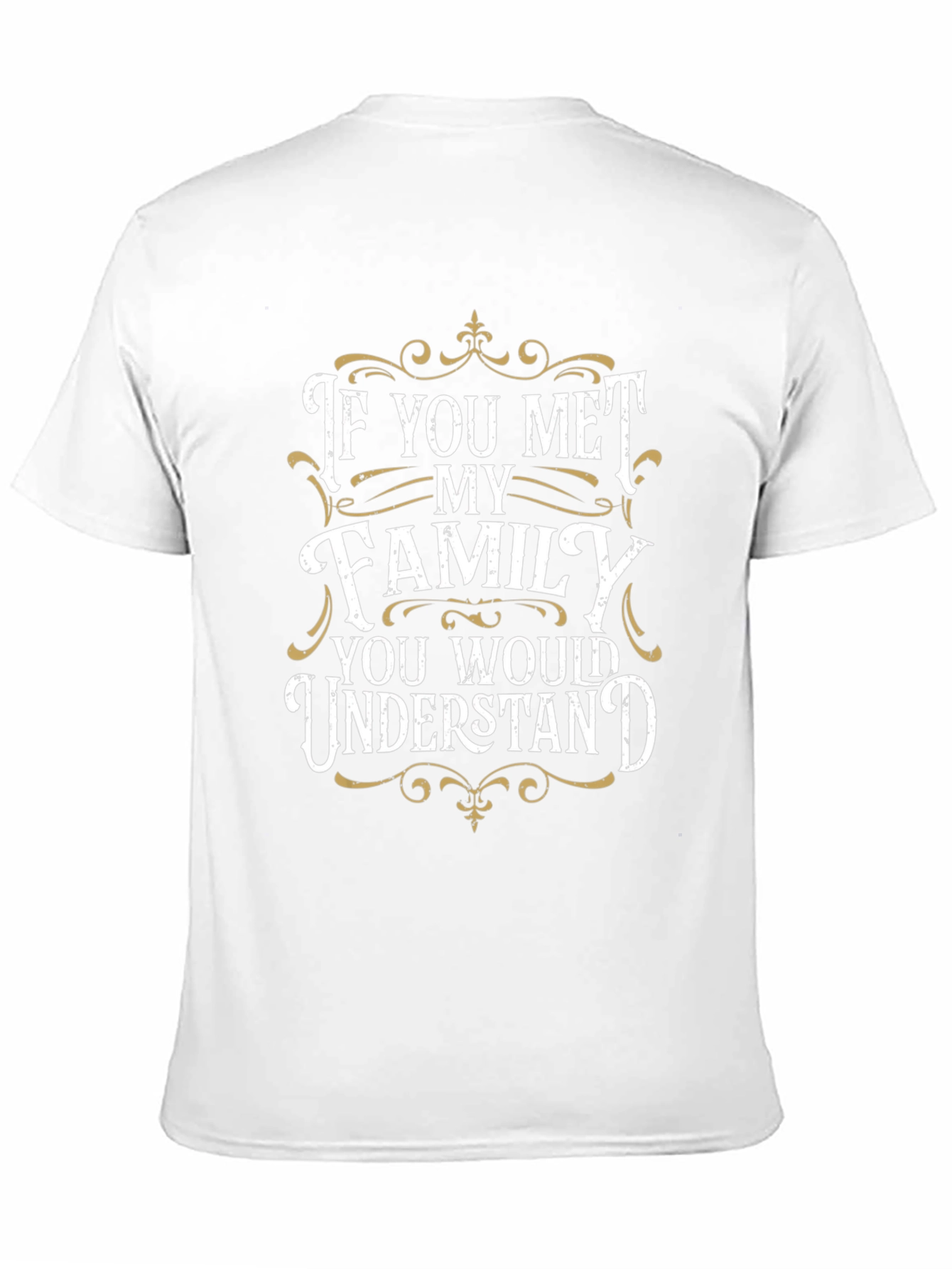 Family Humor T-Shirt - You Would Understand