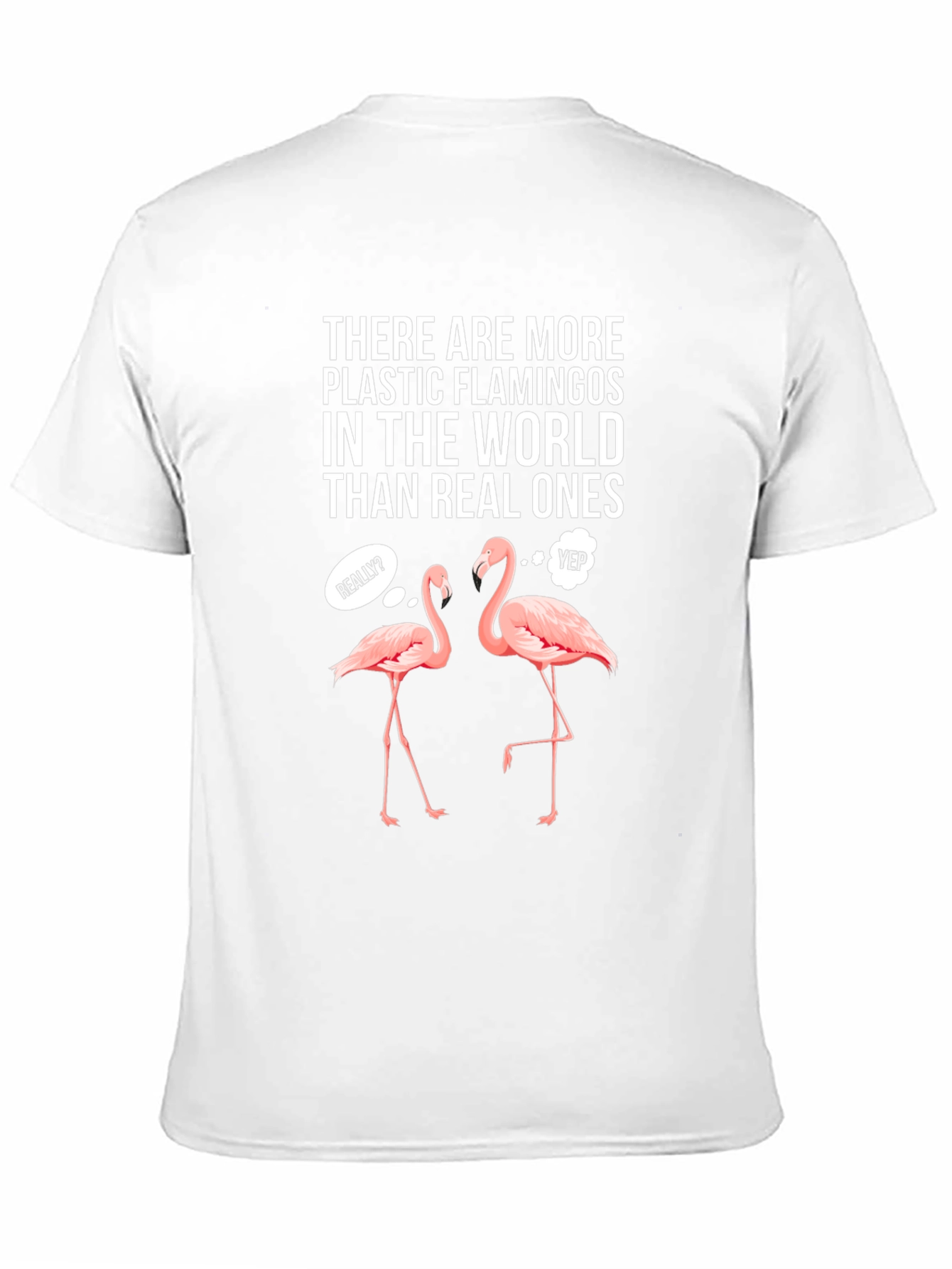 Flamingo T-Shirt - More Plastic Than Real!