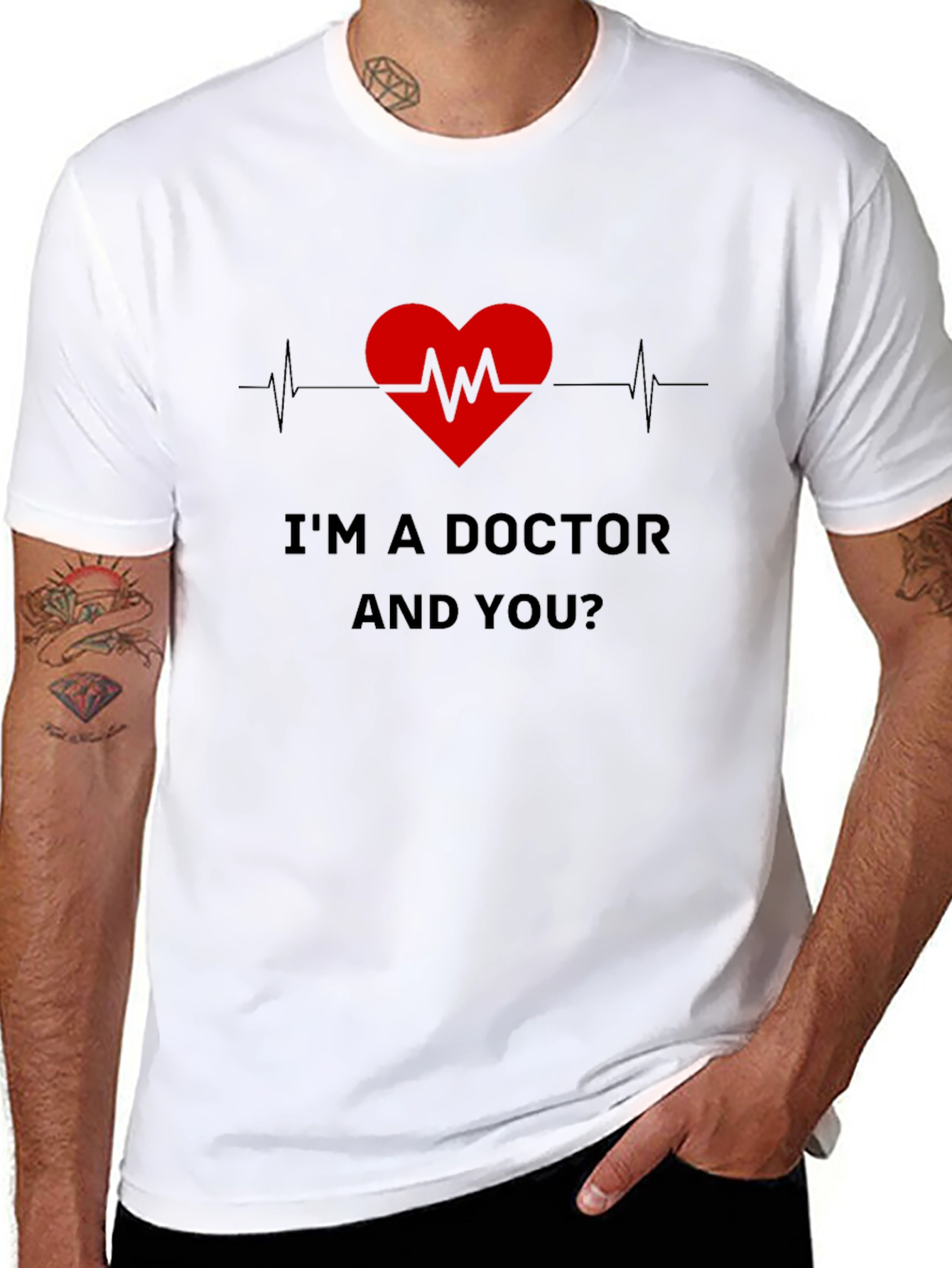 Im a Doctor and You T-Shirt