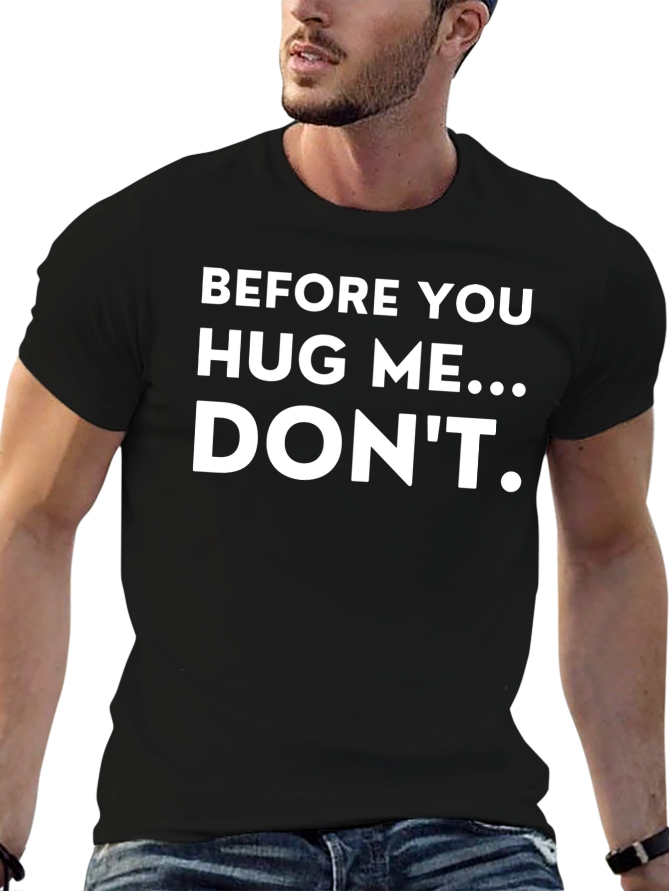 Funny T-Shirt: Before You Hug Me...Dont!