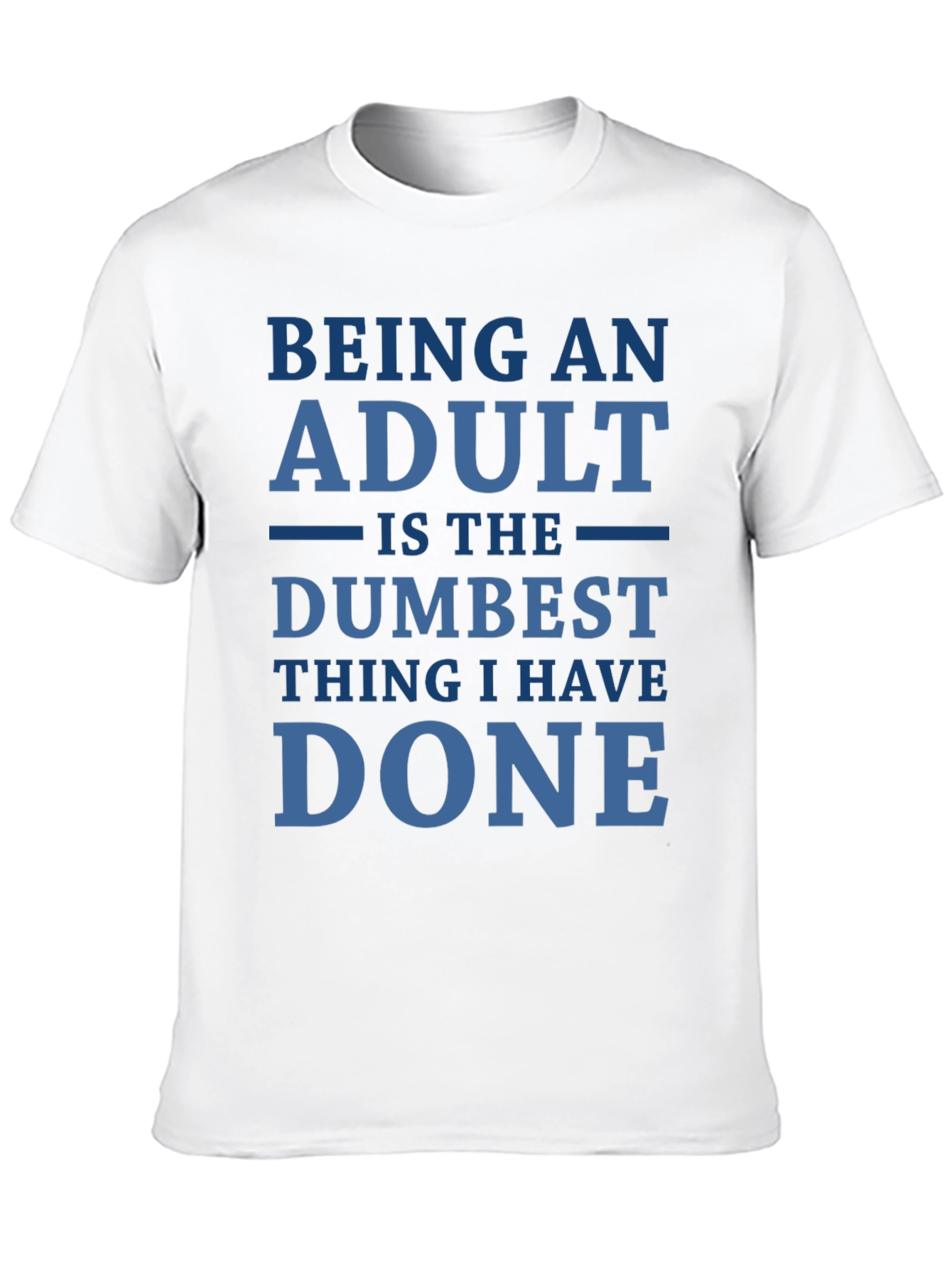 Funny Adulting T-Shirt: Dumbest Thing I Have Done