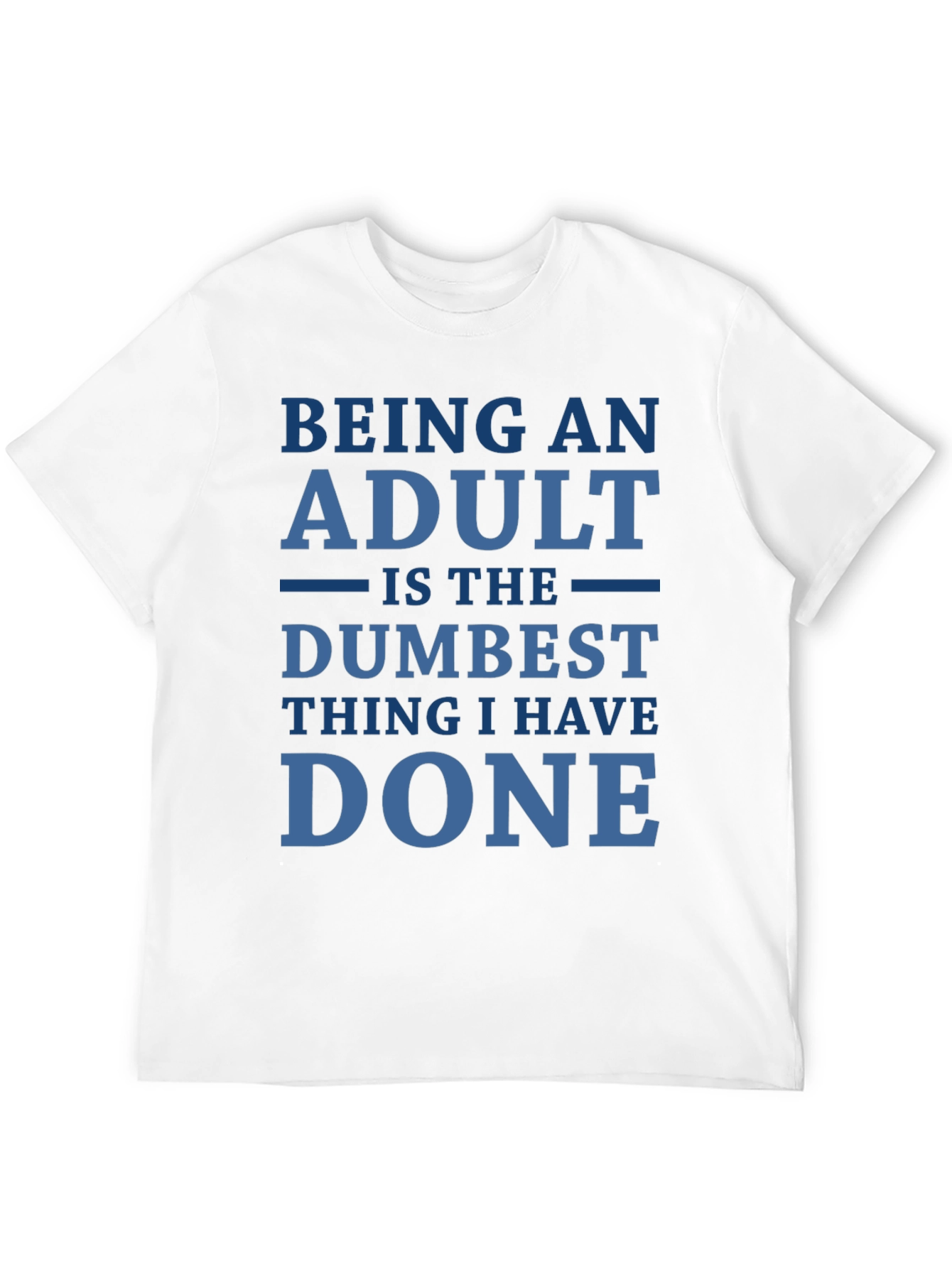 Funny Adulting T-Shirt: Dumbest Thing I Have Done